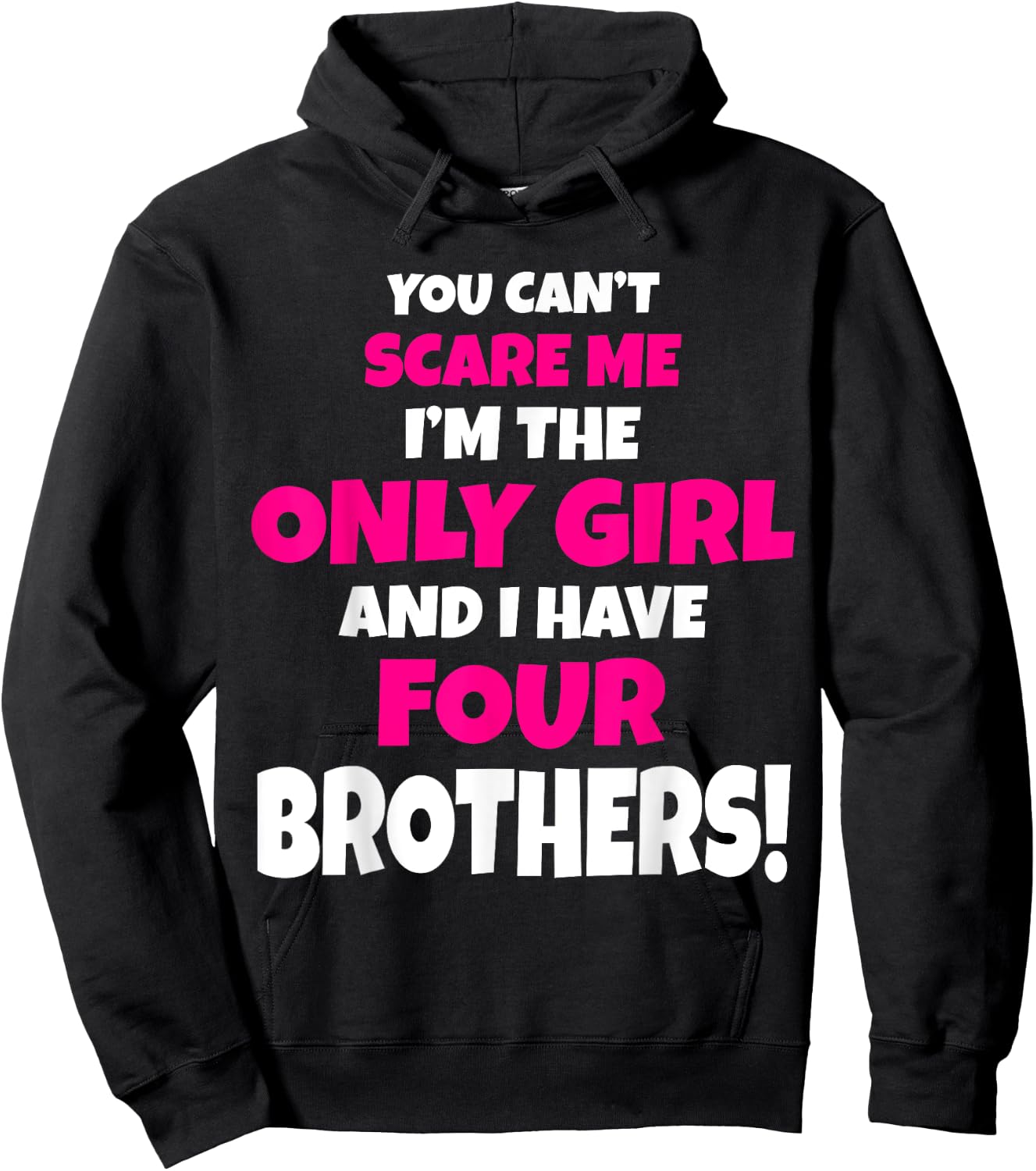 You Can't Scare Me I Have Four Brothers Only Sister Gift Hoodie - Hoodie | Black