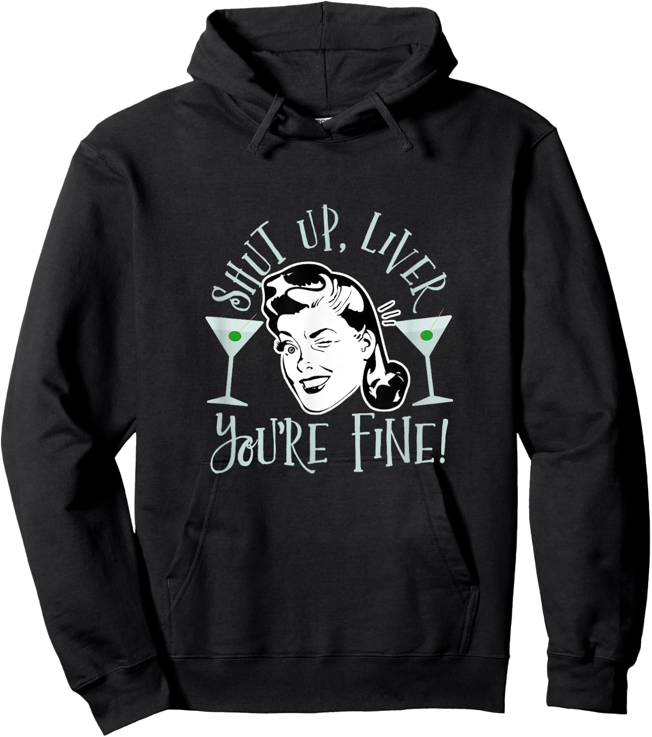 Shut Up Liver You're Fine Funny Drinking Shirt Hoodie - Hoodie | Black