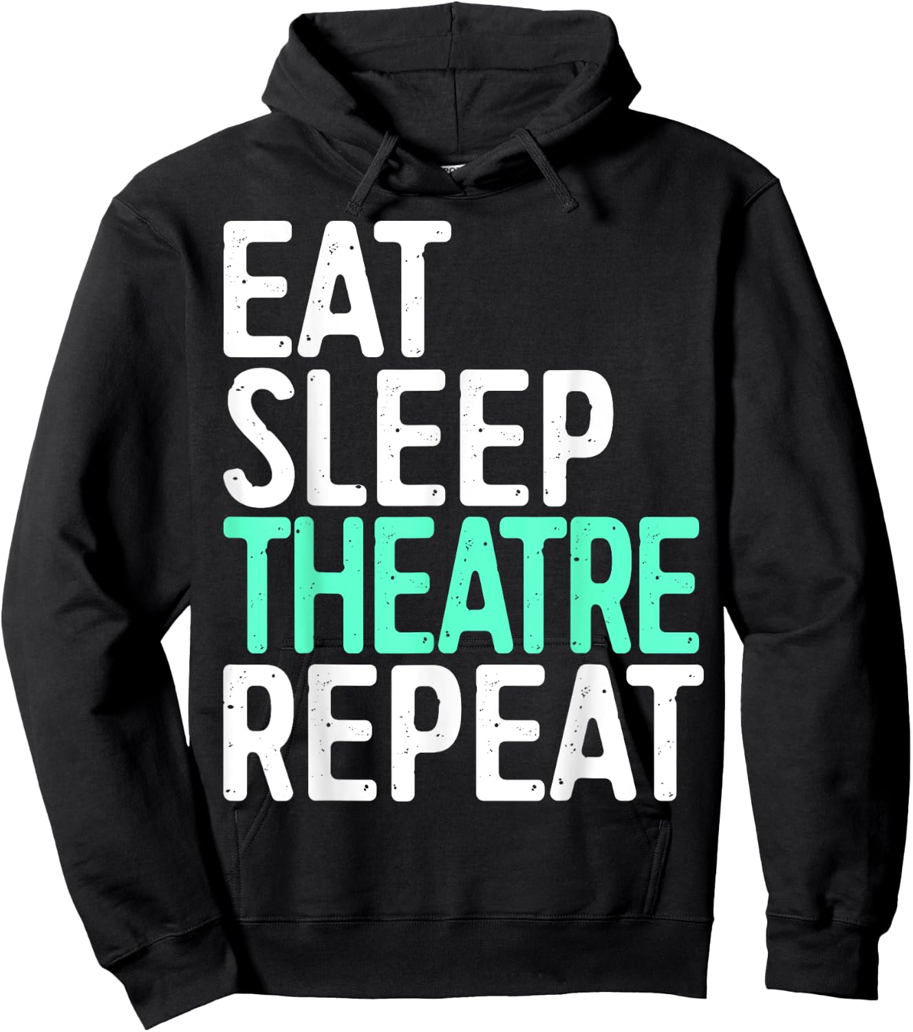 Eat Sleep Theatre Repeat Shirt Men Women Actor Actress Hoodie - Hoodie | Black