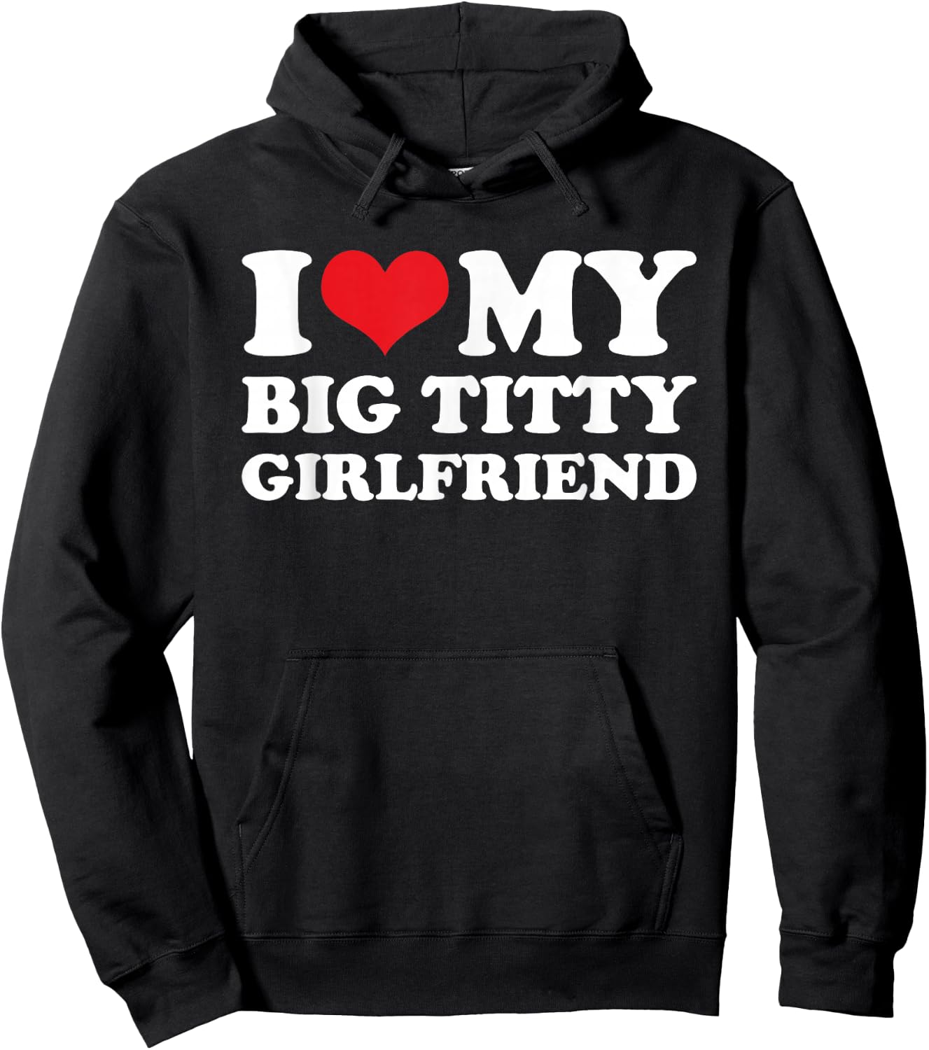I Love My Big Titty Girlfriend - Sarcastic Funny Boyfriend Hoodie - Hoodie | Black