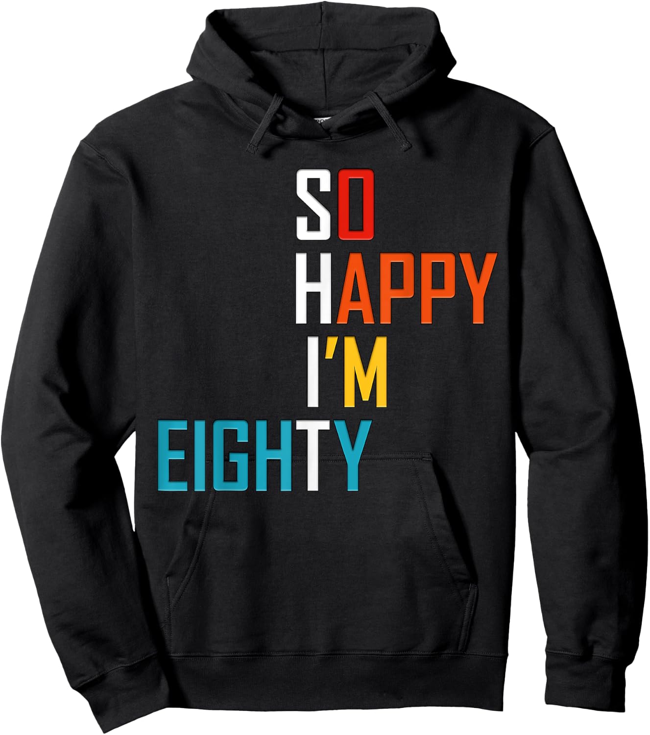 So Happy I'm Eighty 80 Years Old Gag Funny 80th Birthday Hoodie - Hoodie | Black