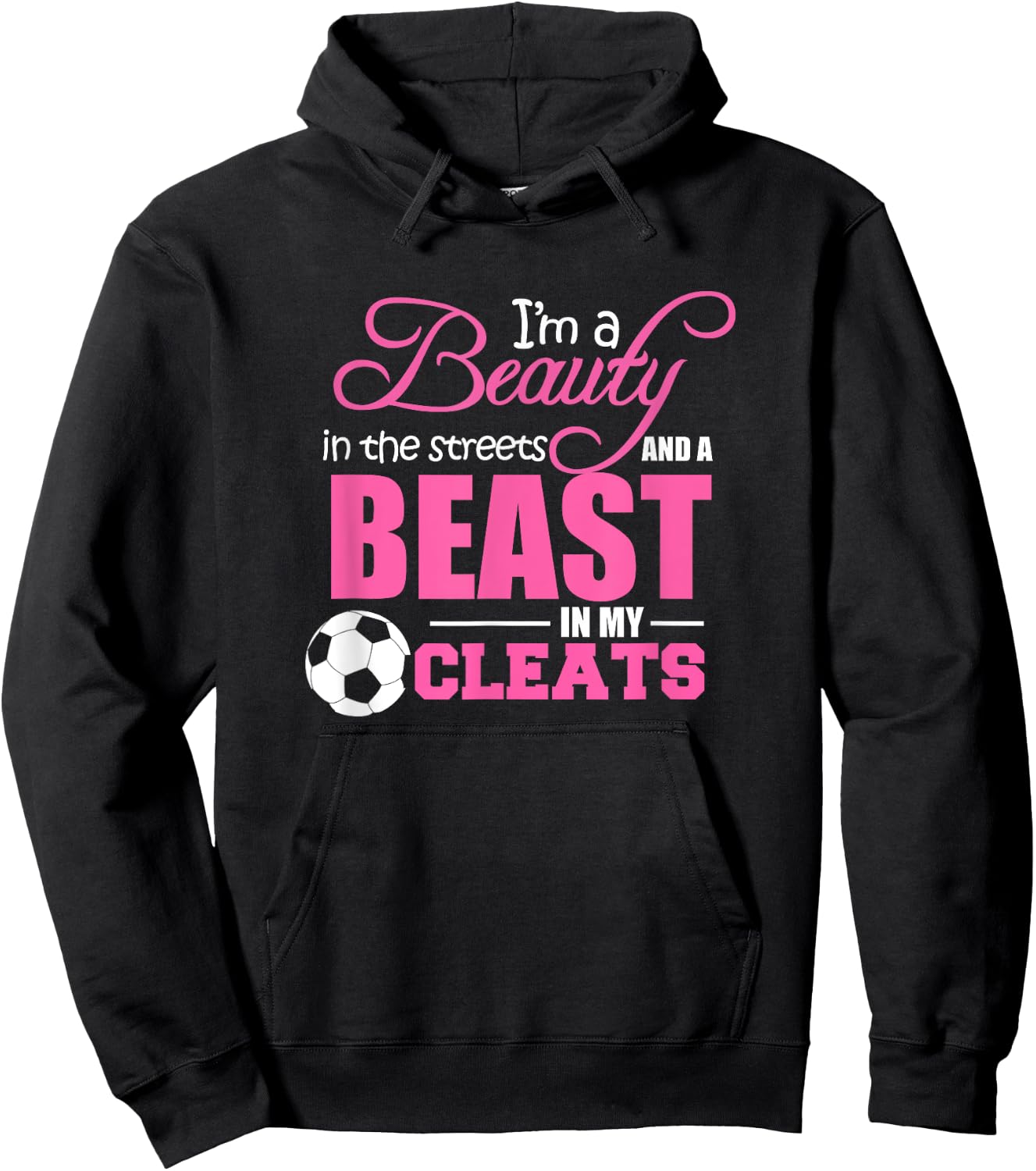 Beauty in the streets Beast in my Cleats Soccer Gift Hoodie - Hoodie | Black