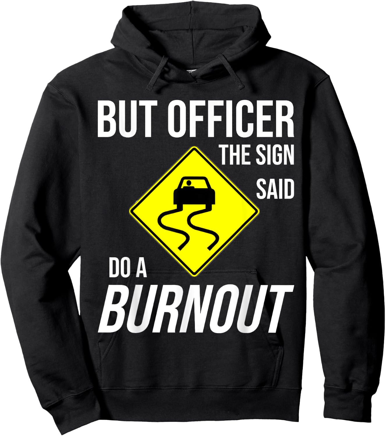 But Officer The Sign Said Do A Burnout Funny Hoodie - Hoodie | Black