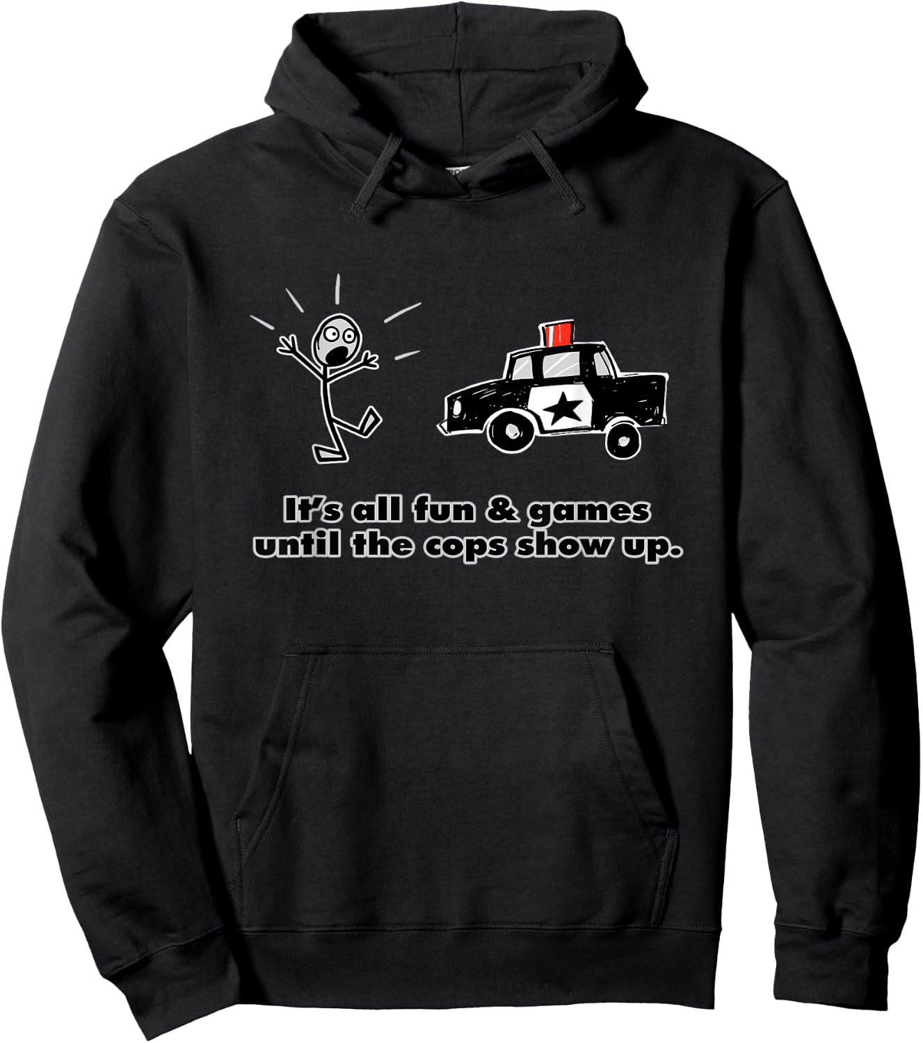 It's all fun and games until the cops show up Hoodie - Hoodie | Black