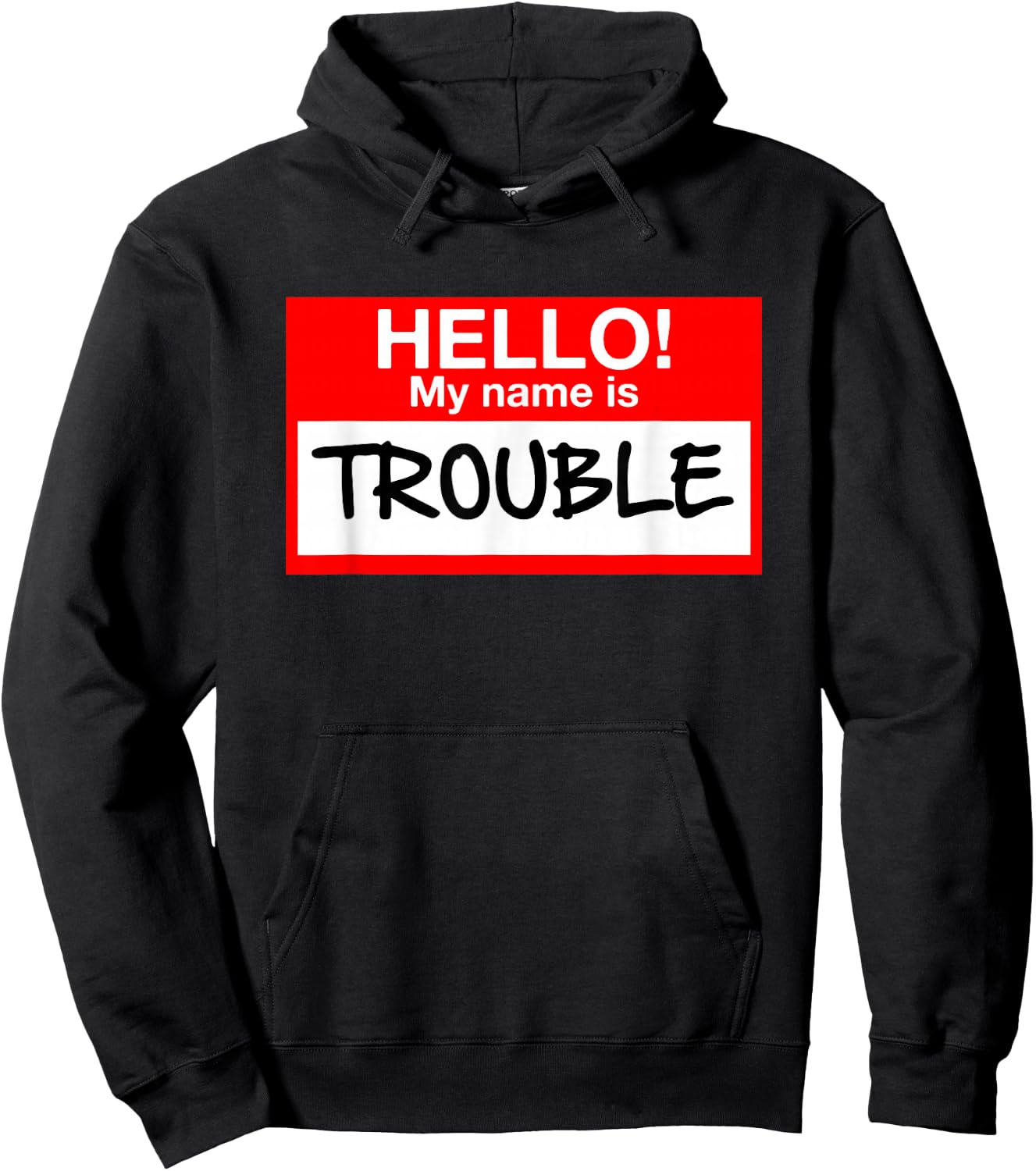 Hello! My Name Is Trouble - For All Ages Hoodie - Hoodie | Black