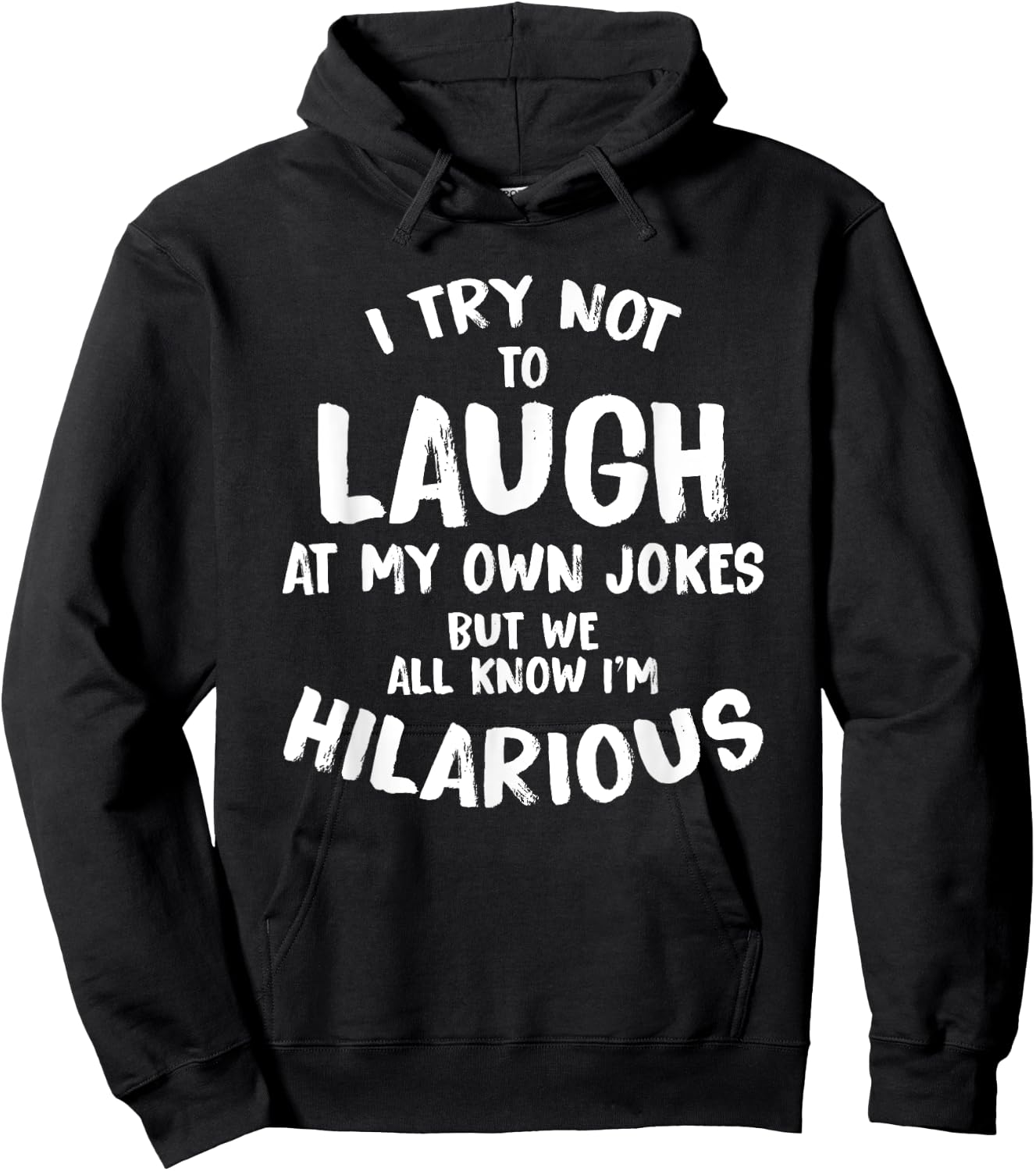 I Try Not To Laugh At My Own Jokes But We All Know T Shirt Hoodie - Hoodie | Black