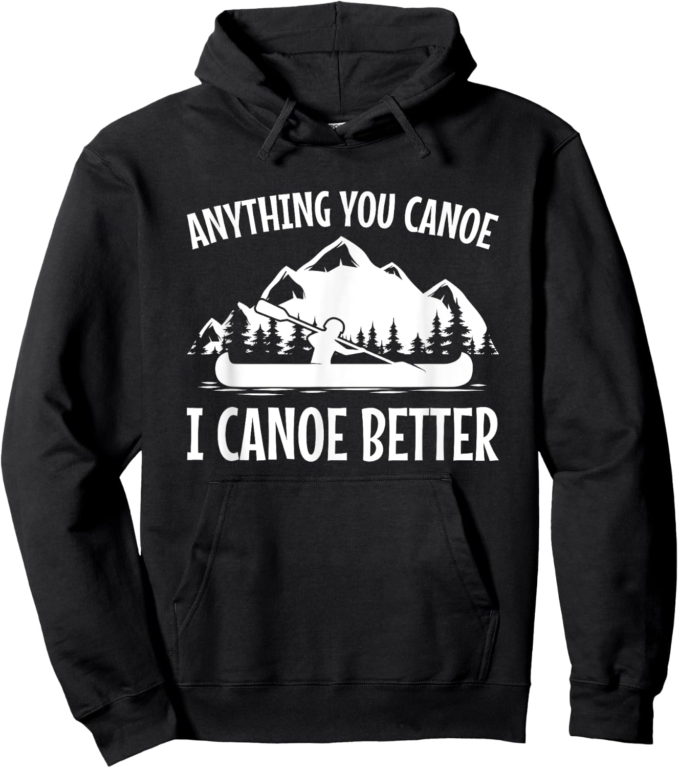 Canoe Gift Shirt, Joke, Pun I Canoe Better Hoodie - Hoodie | Black