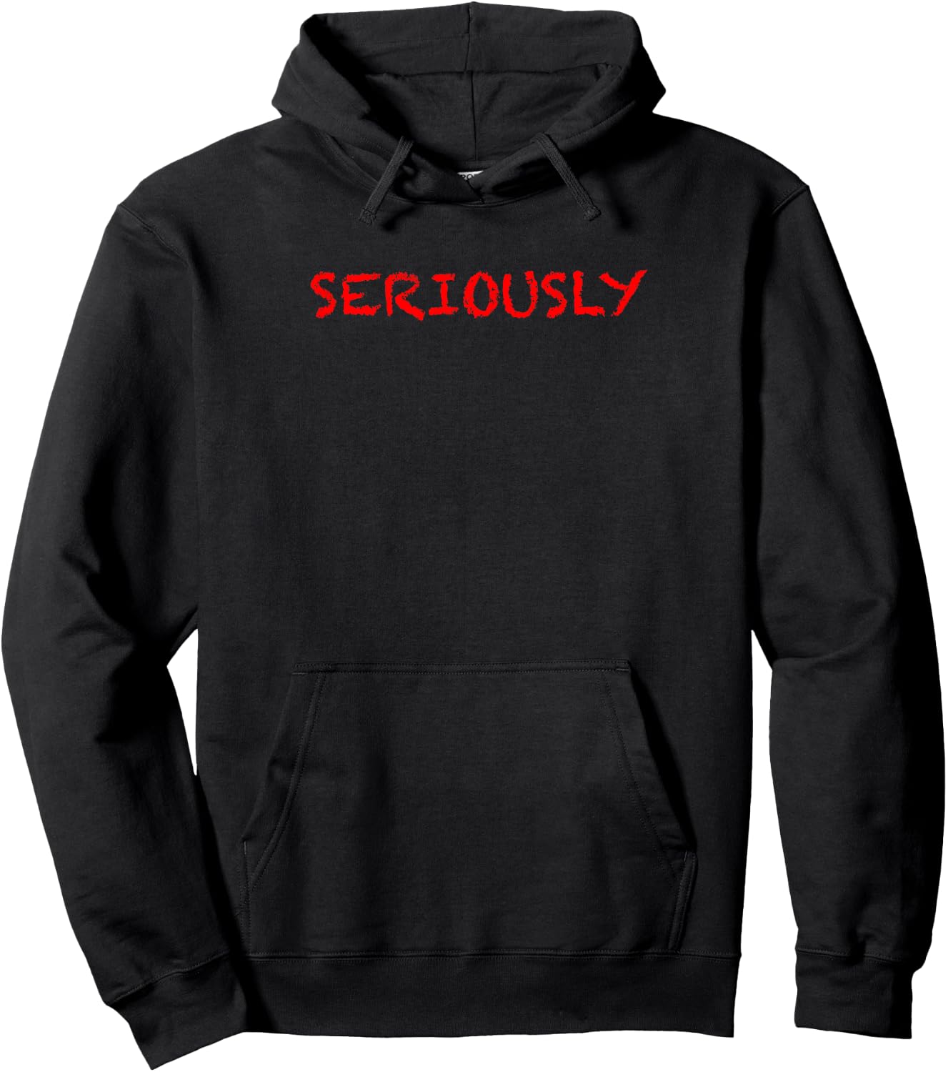that says the Word - SERIOUSLY - on it | Clothing Hoodie - Hoodie | Black