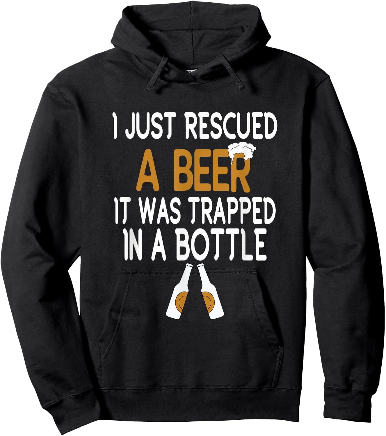 I Just Rescued A Beer Funny Beer Bottle Drinking Humor Hoodie - Hoodie | Black
