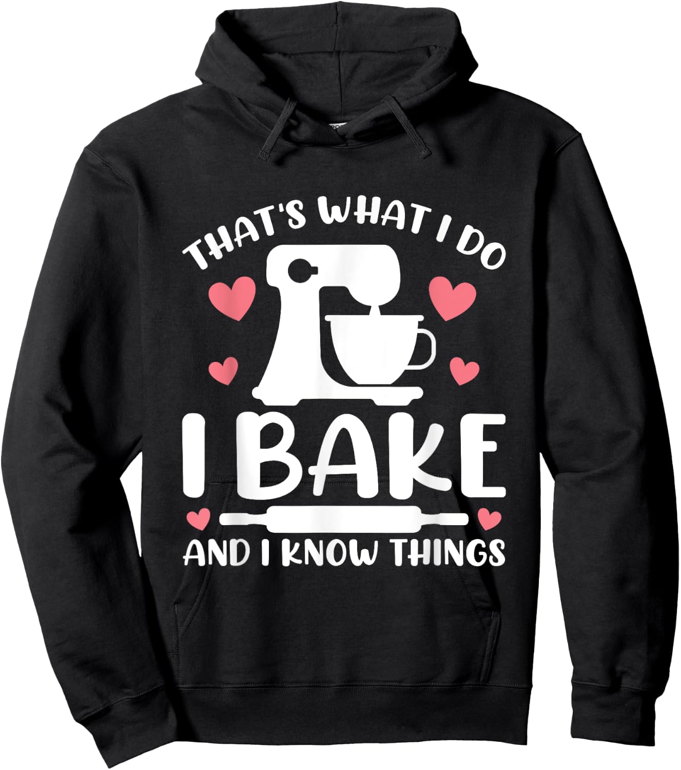 That's What I Do I Bake And I Know Things Party Mom Baking Hoodie - Hoodie | Black