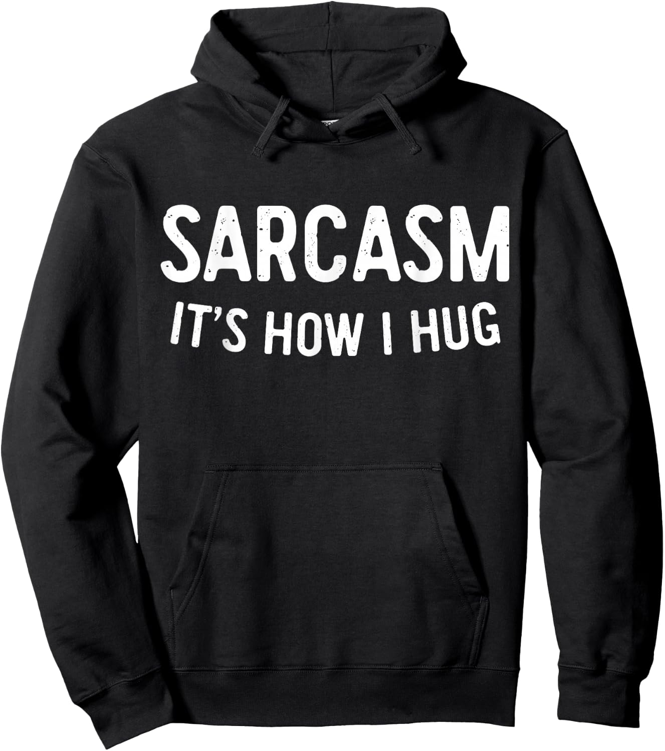 Sarcasm It's How I Hug Shirt Funny Men Women Kids Sarcastic Hoodie - Hoodie | Black