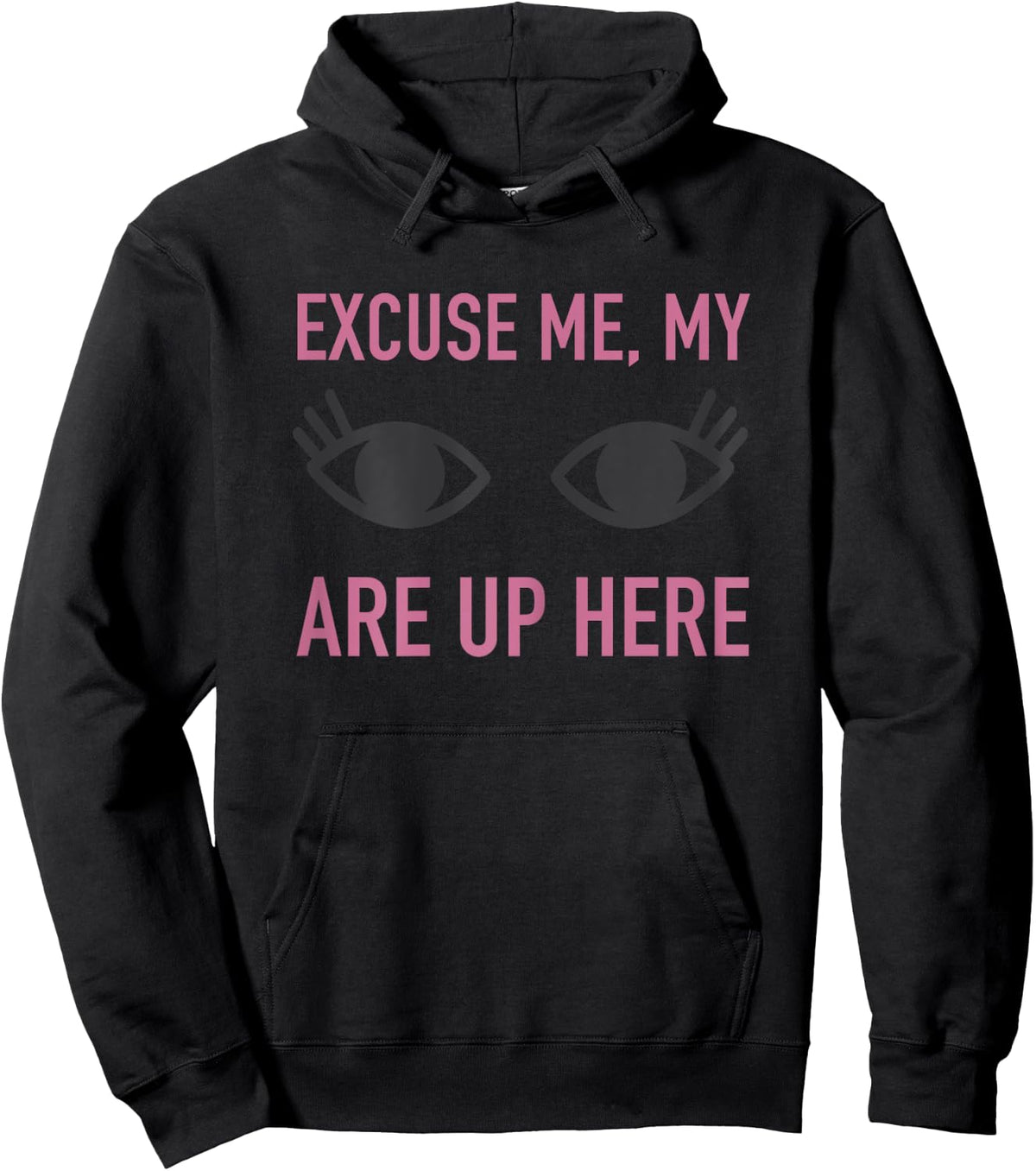 Excuse Me My Eyes Are Up Here T Shirt - Funny Novelty Shirt Hoodie - Hoodie | Black
