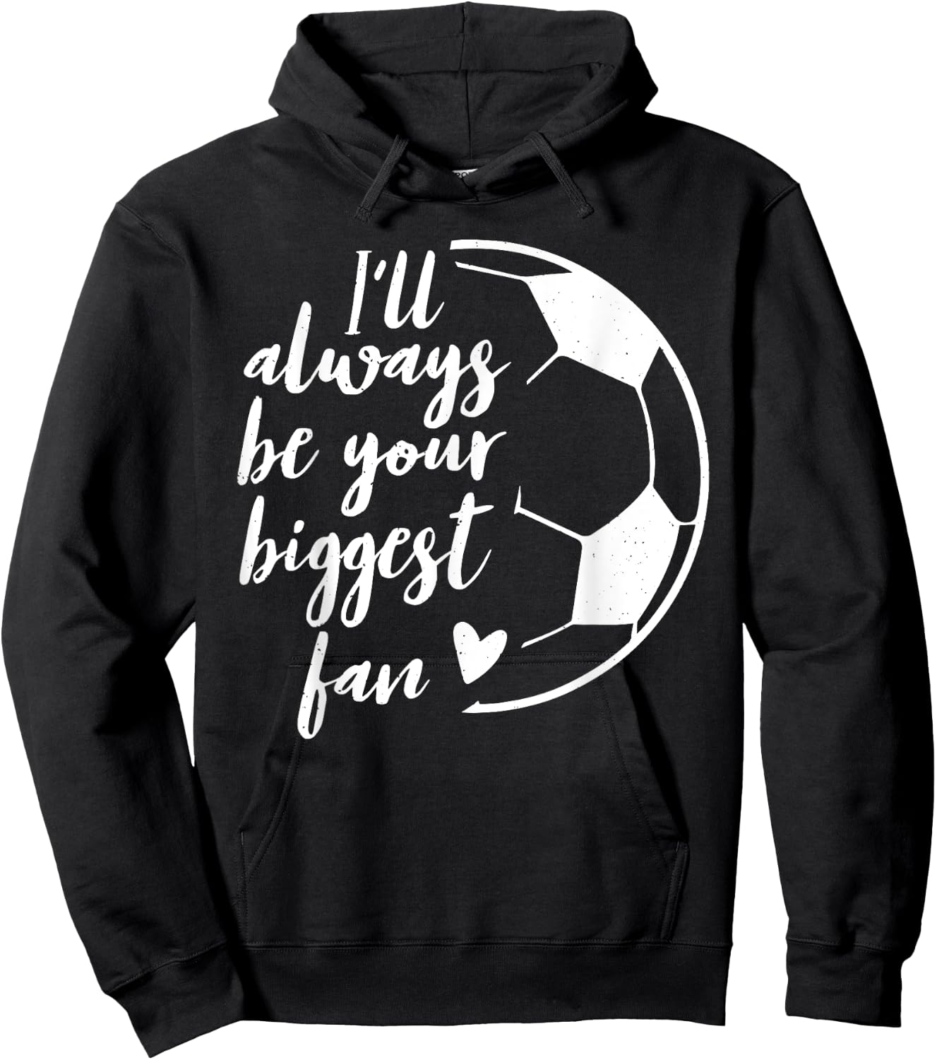 I'll Always be Your Biggest Soccer Fan Gift Support Team Hoodie - Hoodie | Black