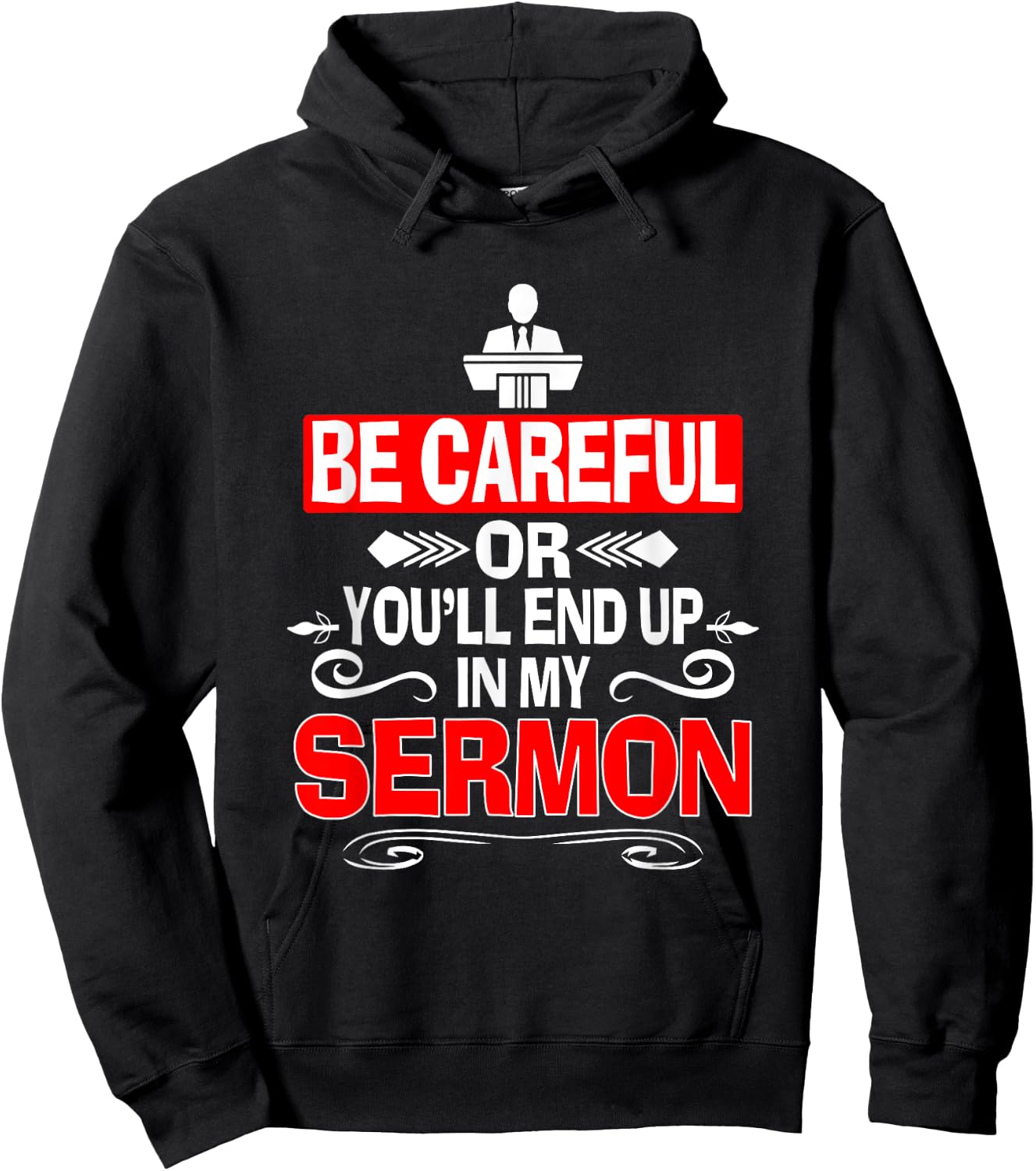Funny Pastor Shirt Sermonator Be Careful End Up In My Sermon Hoodie - Hoodie | Black