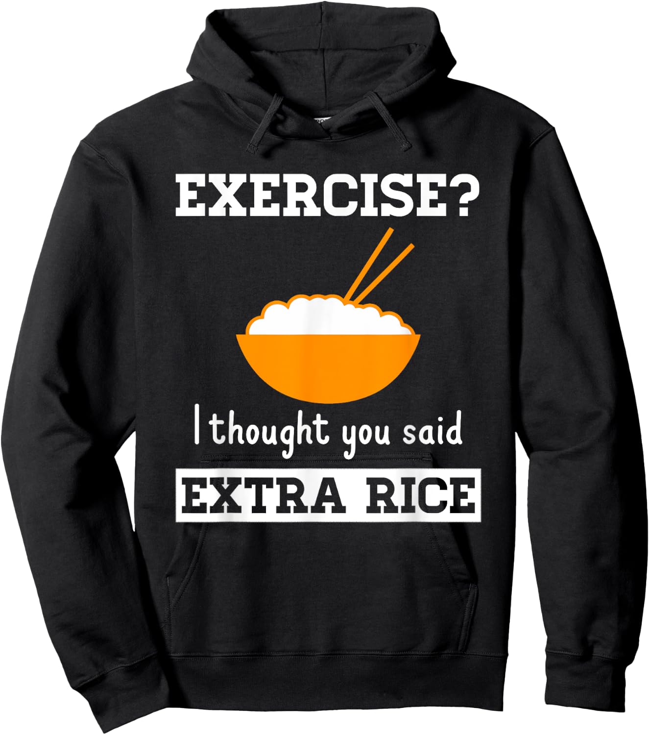 The Rice Stuff Designs Shop Exercise I Thought You Said Extra Rice Funny Asian Hoodie - Hoodie | Black