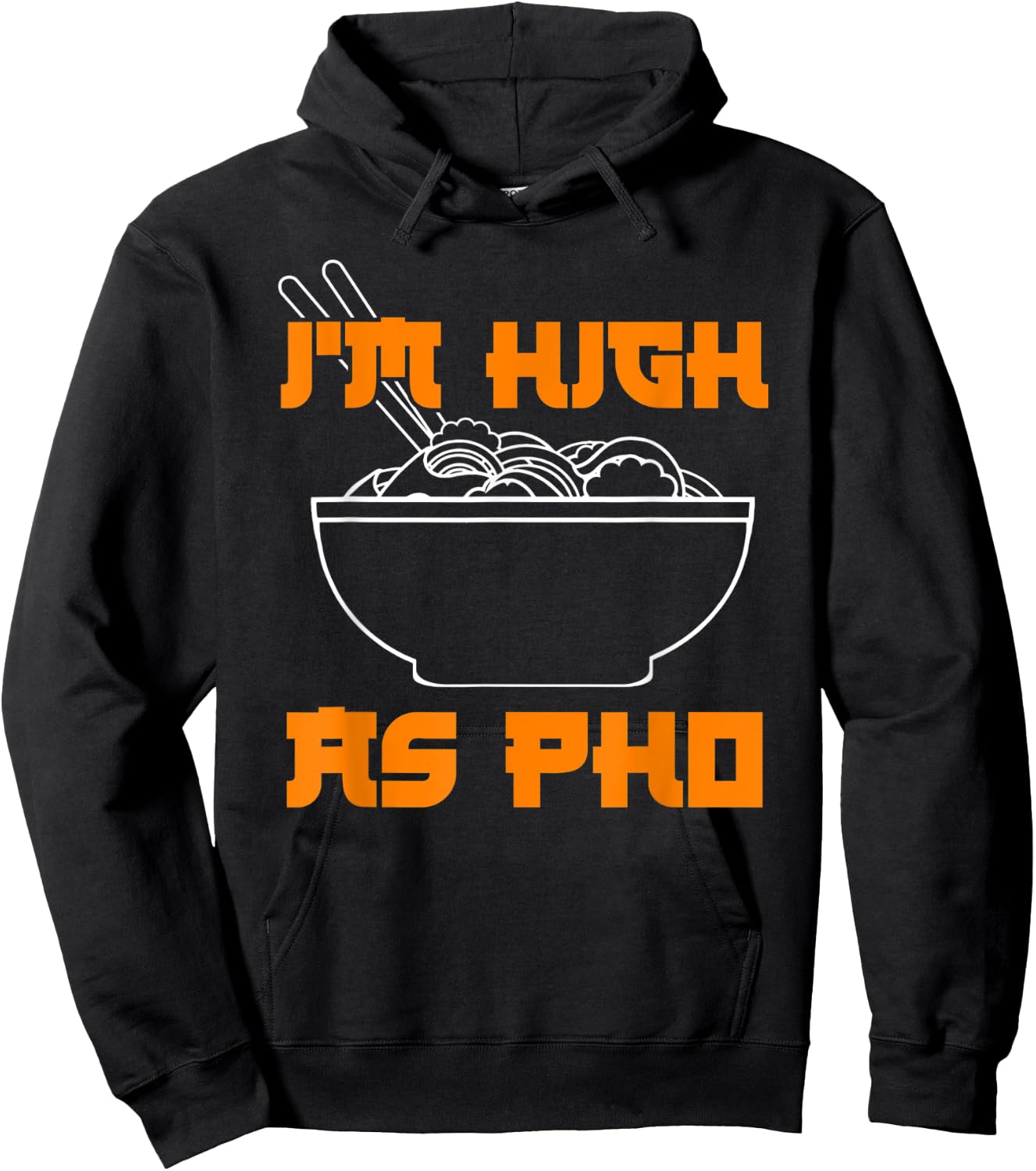 Pho Shirt Im High As Pho Weed Shirt Cannabis Pun Shirts Hoodie - Hoodie | Black