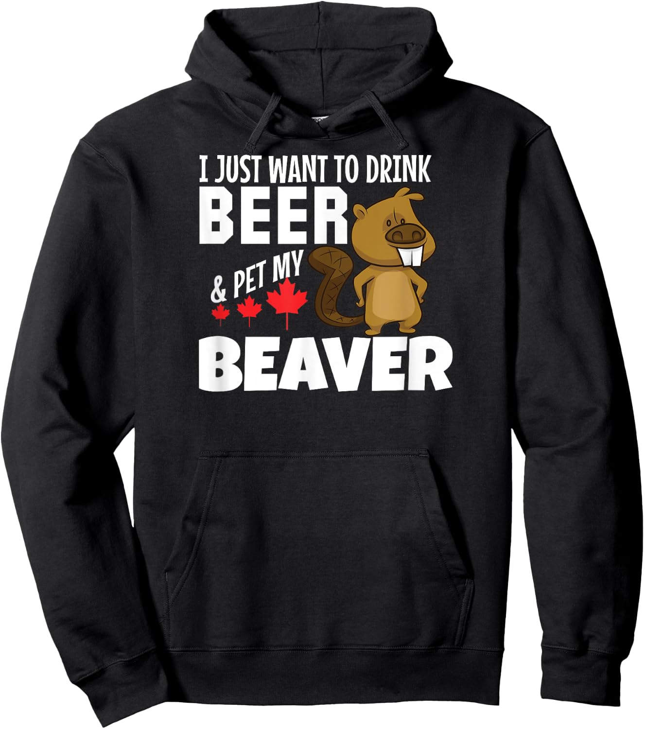 Drink Beer and Pet My Beaver Funny Canadian Hoodie - Hoodie | Black