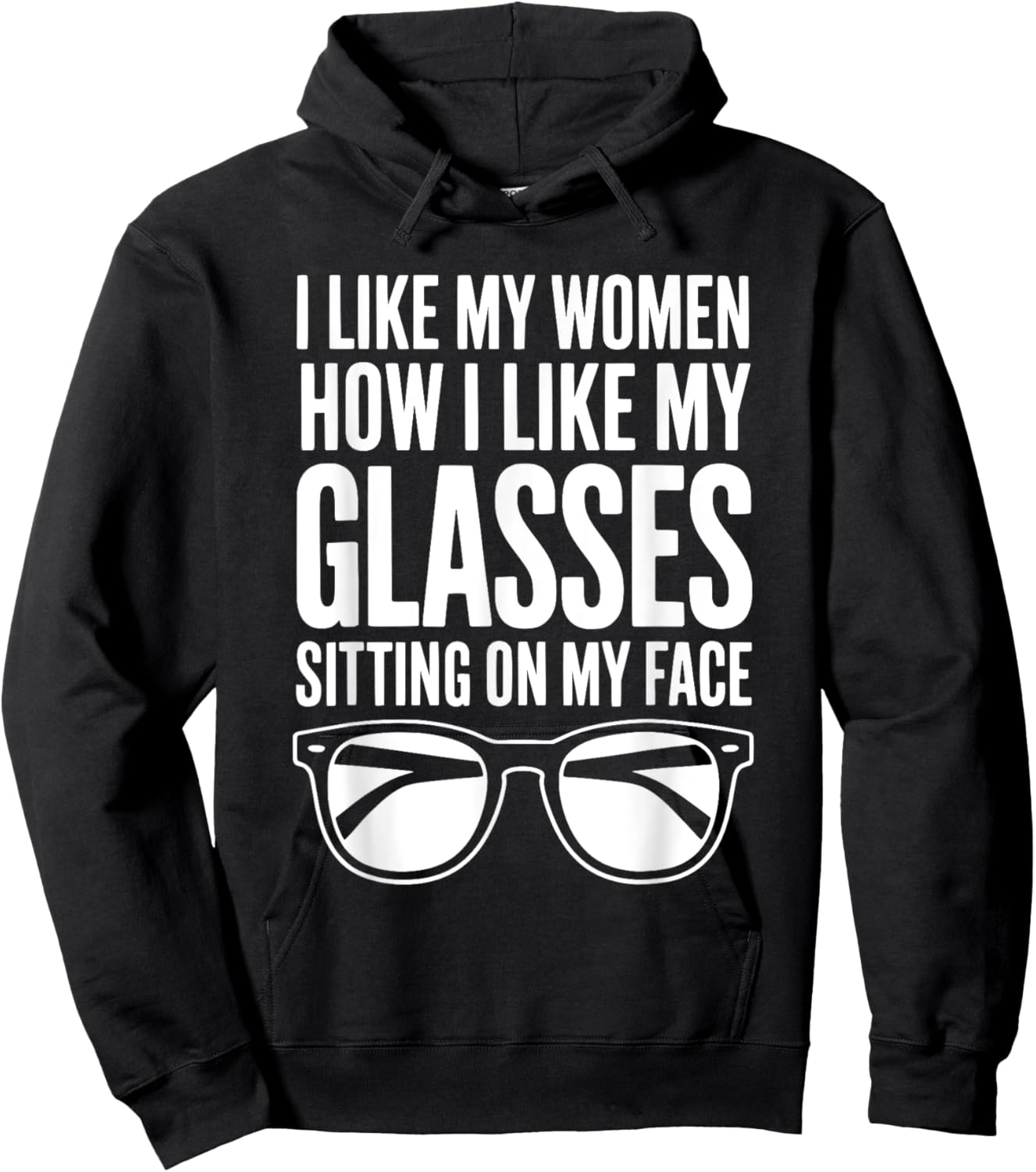 I Like My Women How I Like My Glasses Sitting On My Face Hoodie - Hoodie | Black