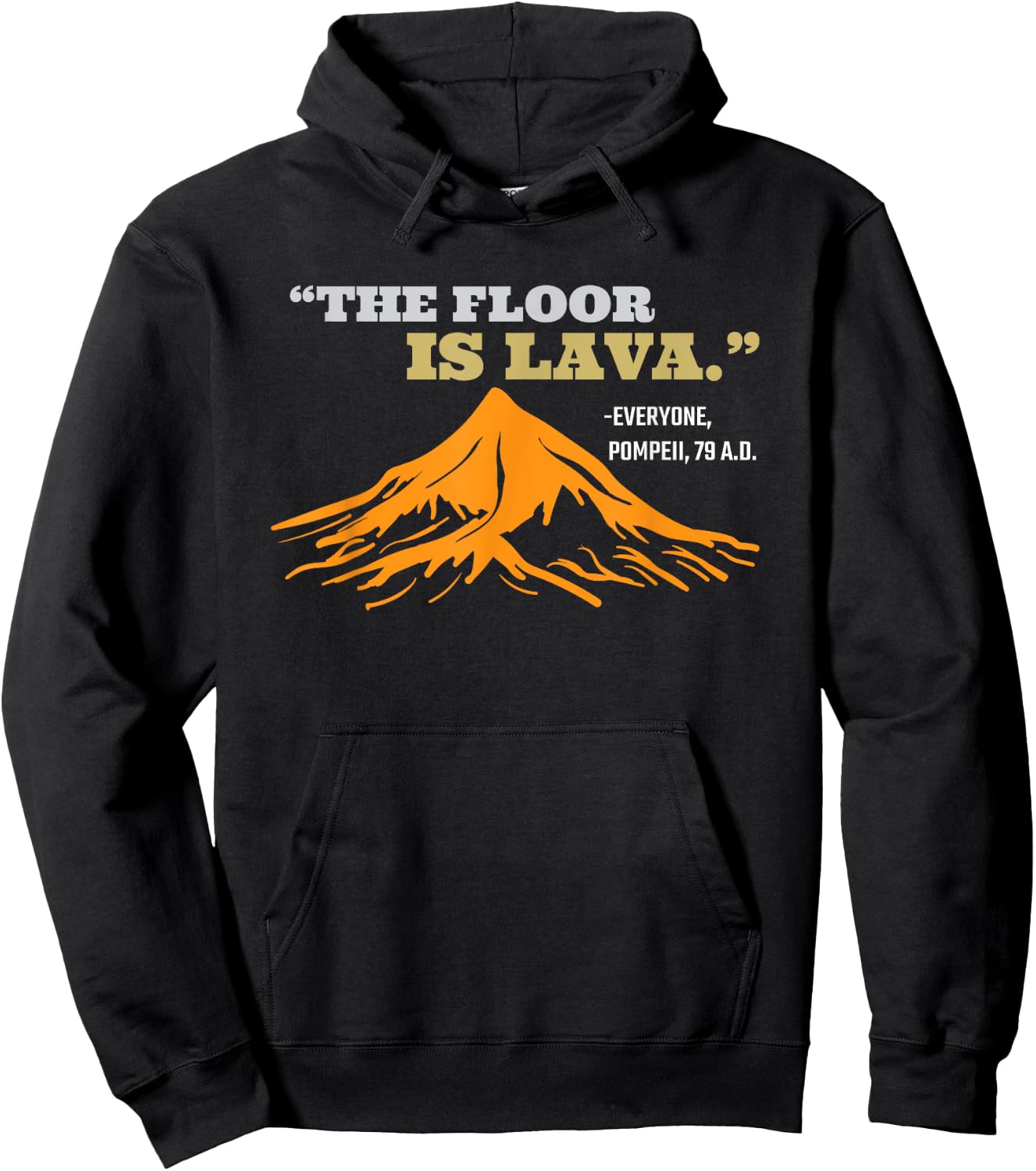 The Floor Is Lava Pompeii Funny Saying History Pun Hoodie - Hoodie | Black