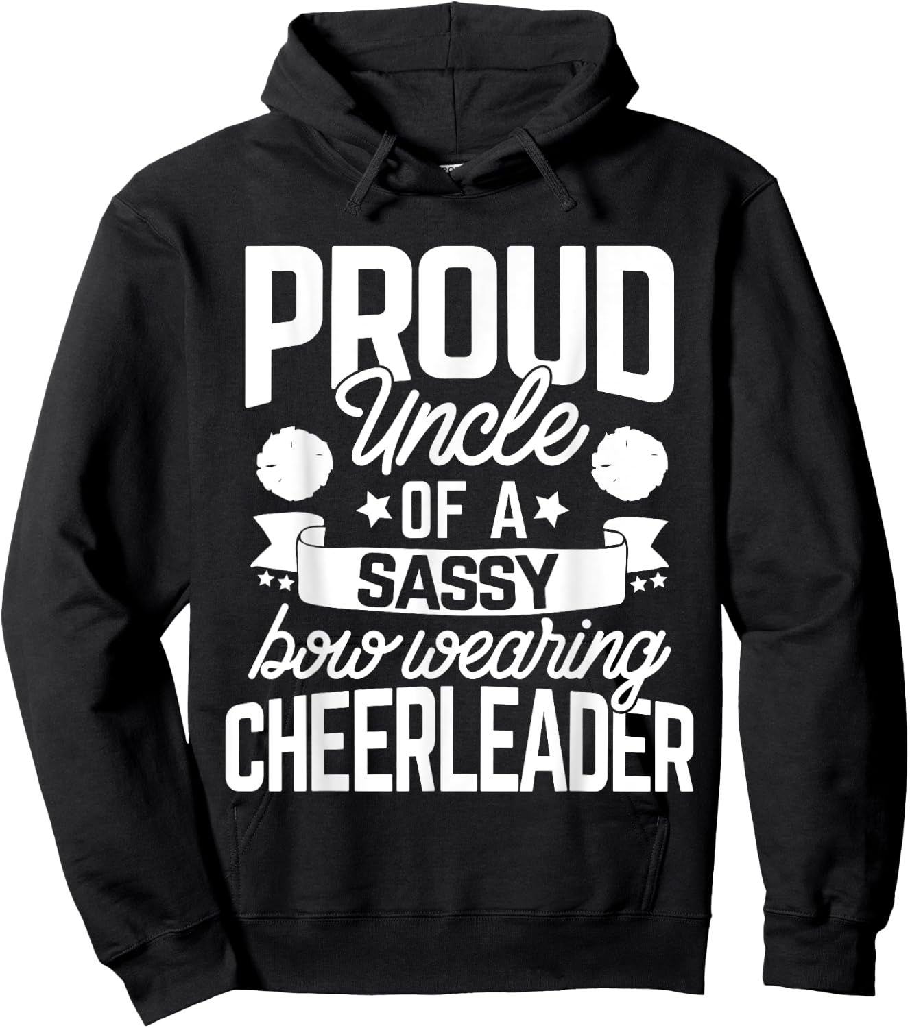 Proud Uncle of a Sassy Bow Wearing Cheerleader Cheerleading Hoodie - Hoodie | Black
