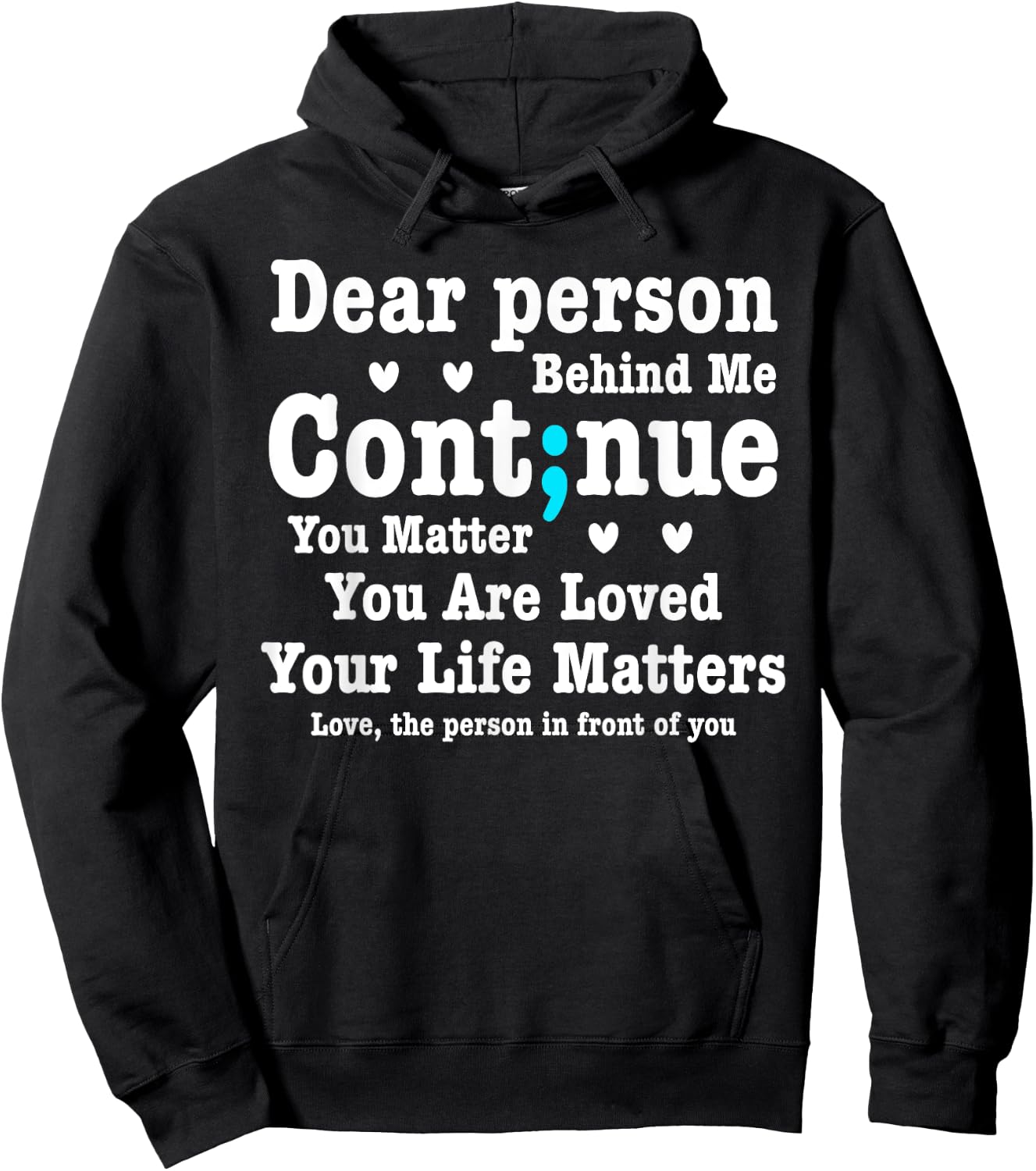 Dear Person Behind Me Your Life Matters Are Loved Semi Colon Hoodie - Hoodie | Black
