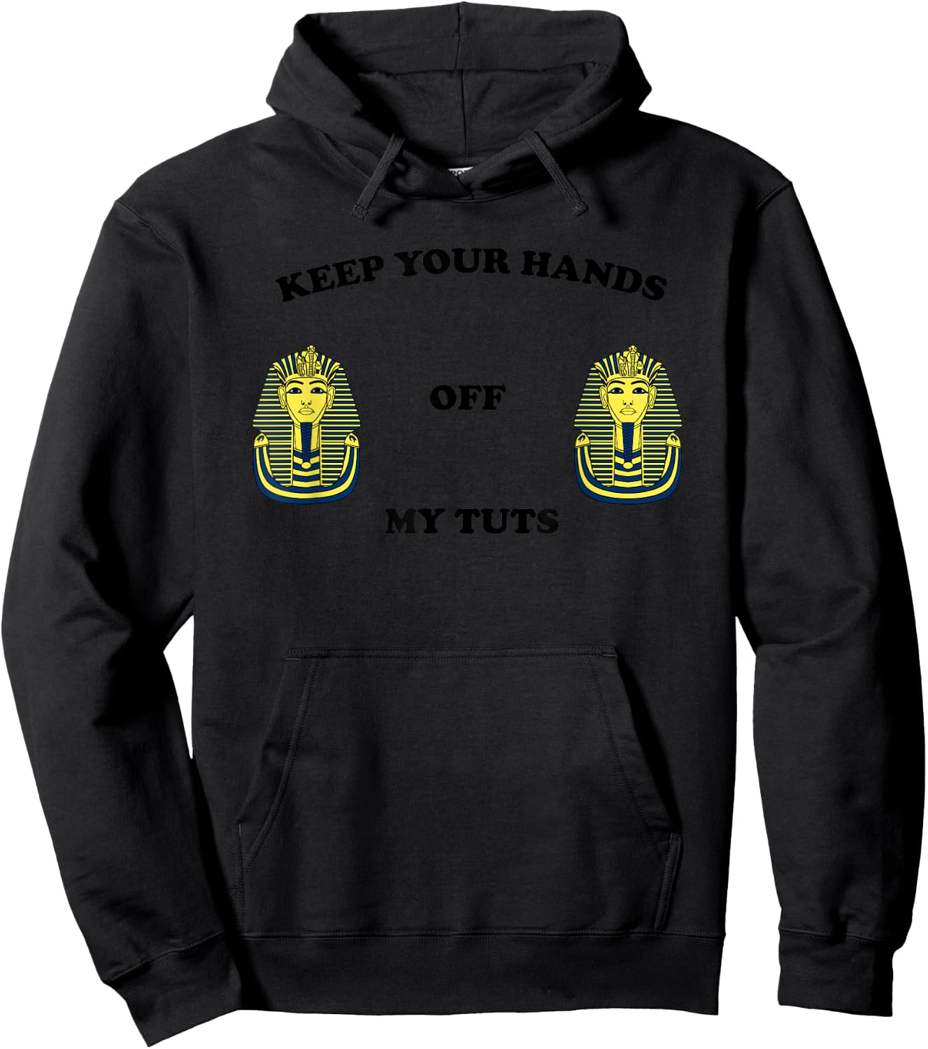 Funny Egyptian Keep Your Hands Off My Tuts King Pharaoh Hoodie - Hoodie | Black