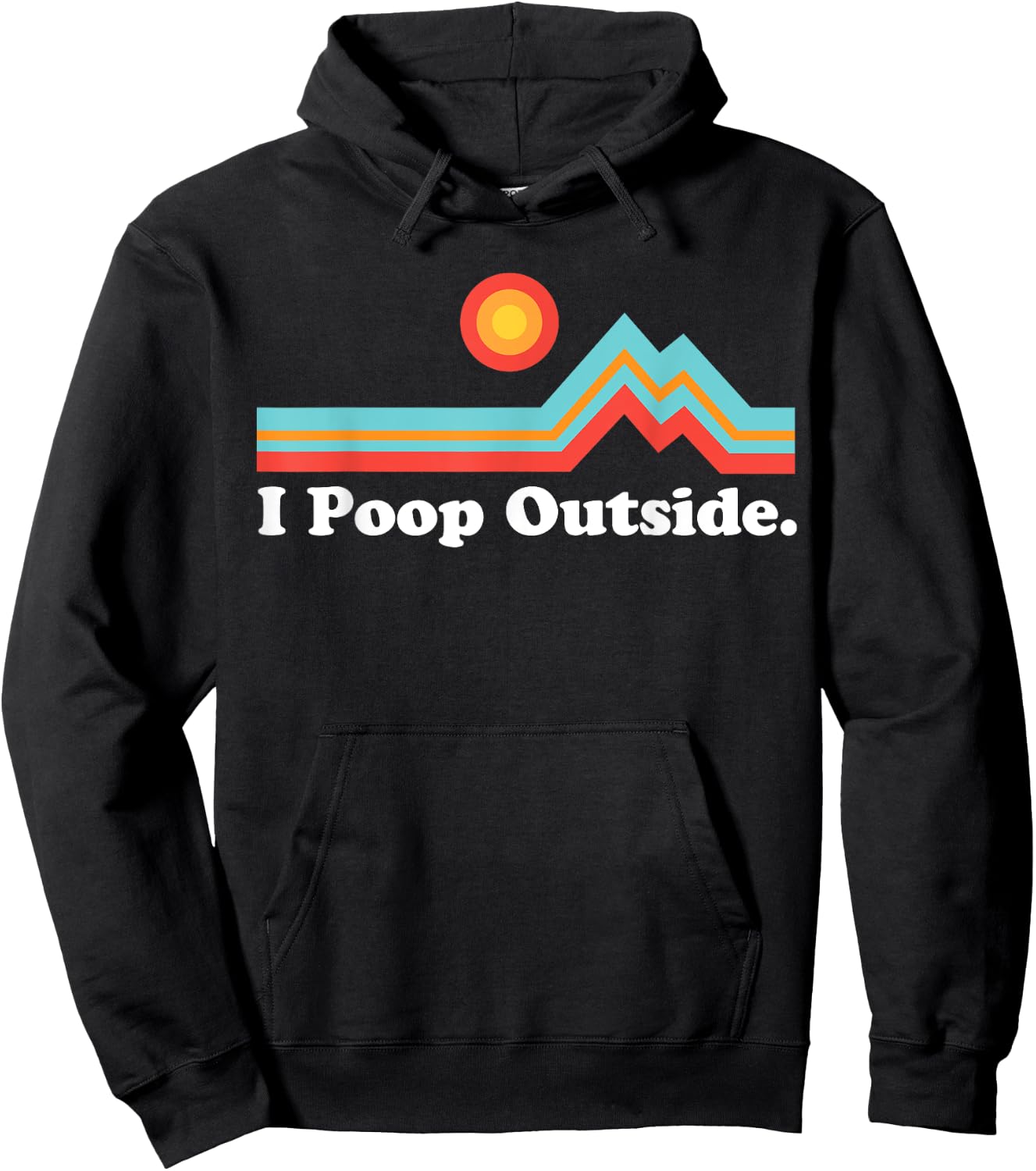 Funny Camping for Outdoorsman I Poop Outside Hoodie - Hoodie | Black