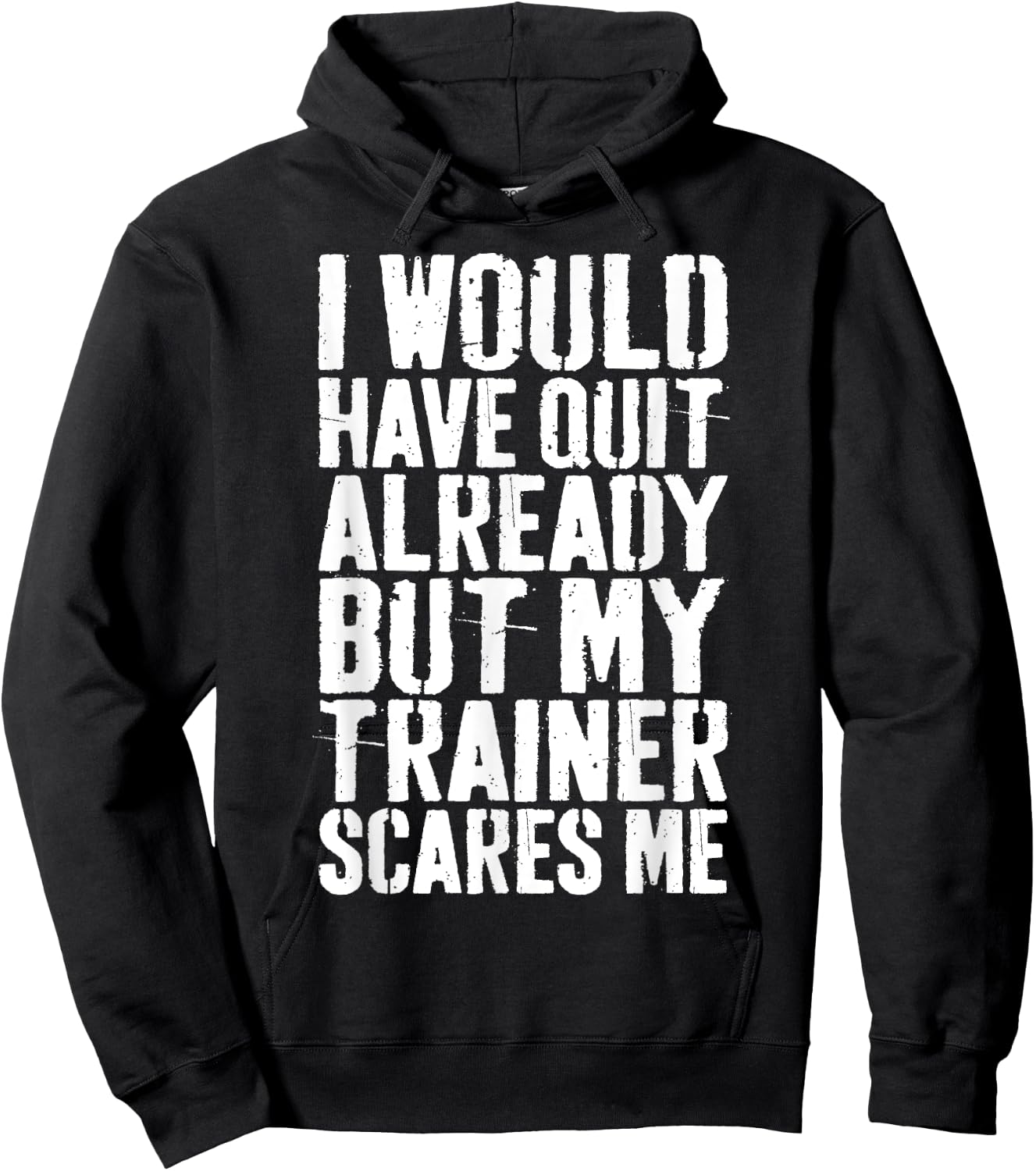 I Would Have Quit Already But My Trainer Scares Me Hoodie - Hoodie | Black