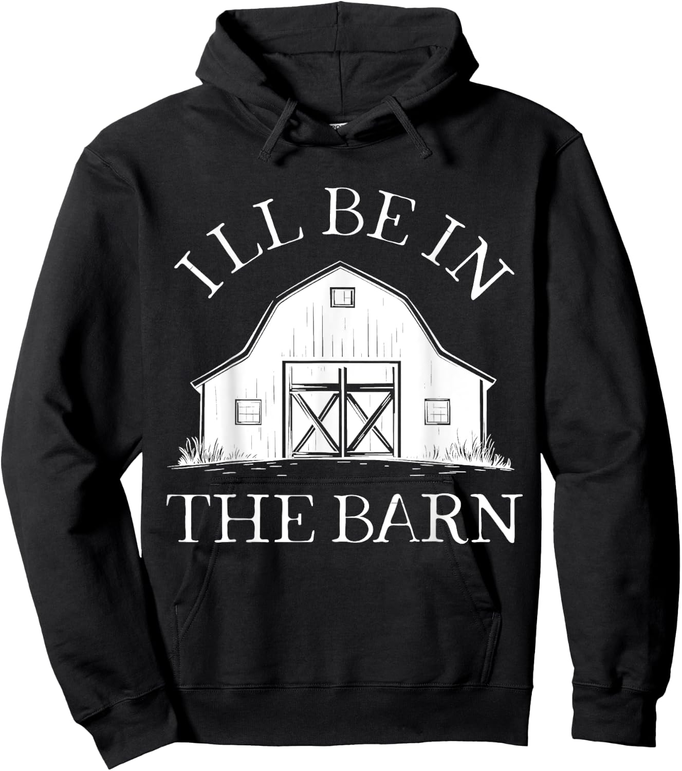 I'll Be In The Barn Funny Farmer Horse Girl Rancher Farming Hoodie - Hoodie | Black