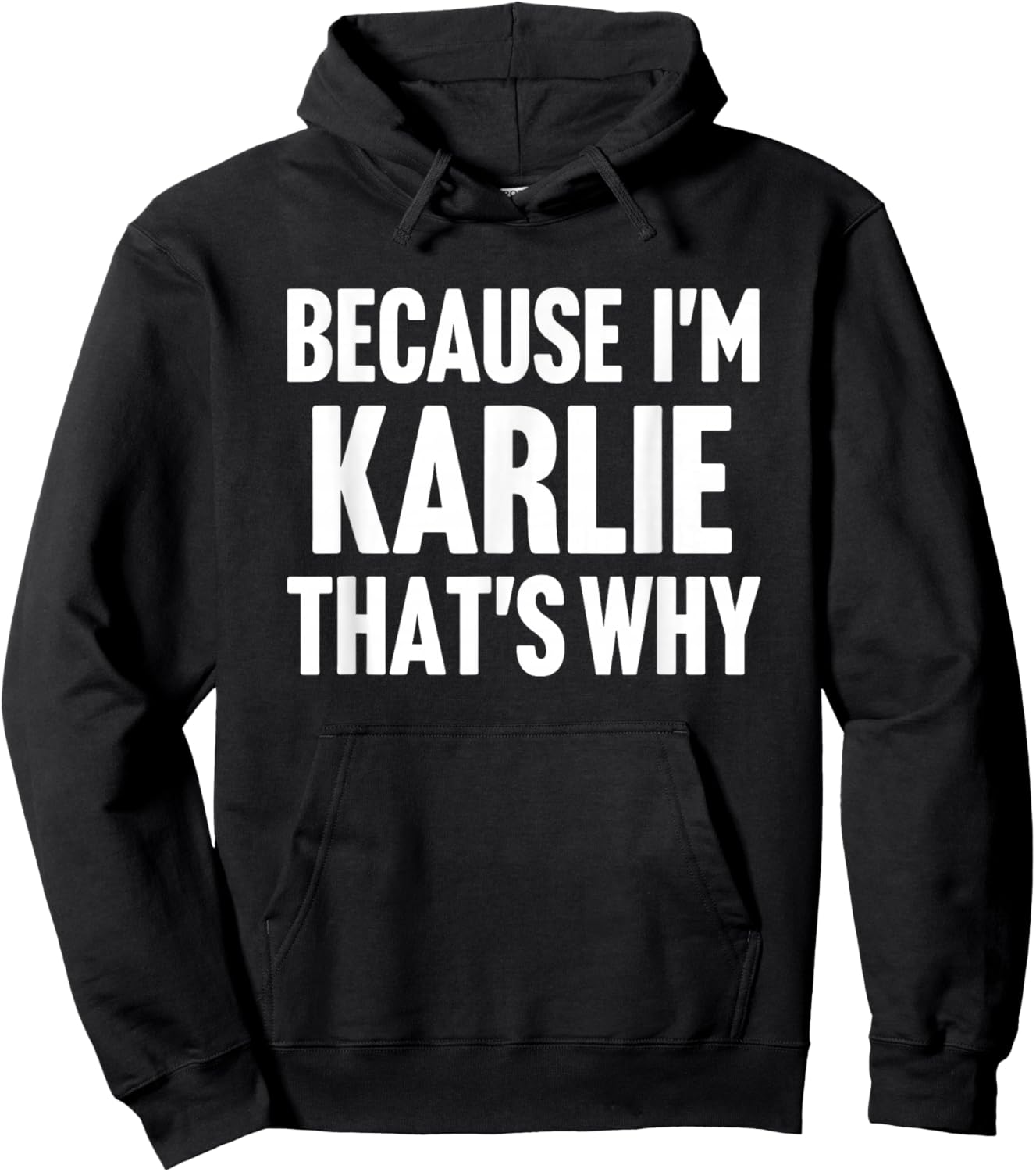 Because I'm Karlie That's Why Am Personalized Name Hoodie - Hoodie | Black