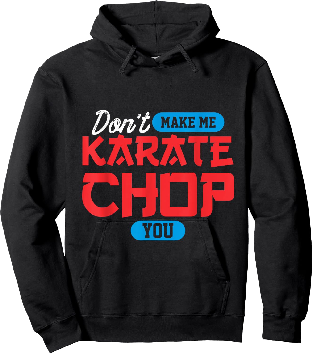 Don't make me karate chop you | Martial Arts Hoodie - Hoodie | Black