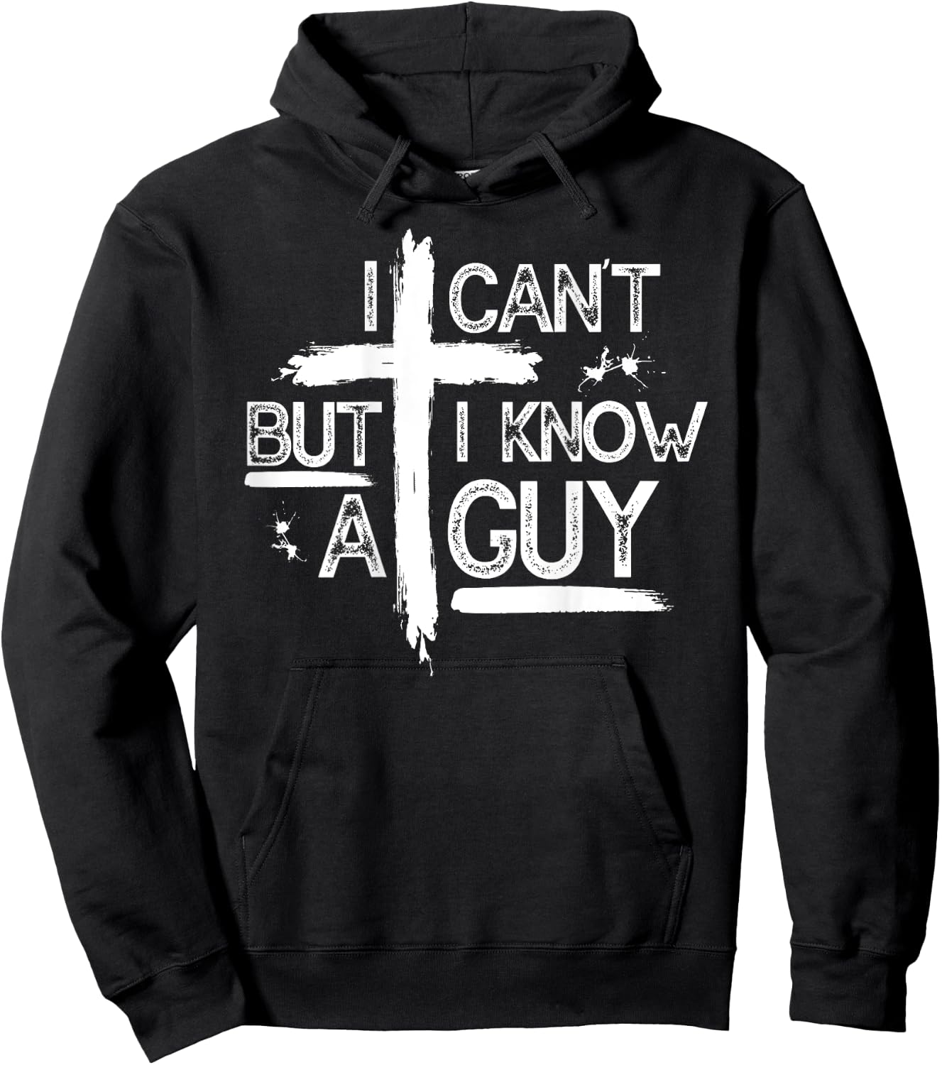 I Can't But I Know A Guy Jesus Cross Christian (On Back) Hoodie - Hoodie | Black