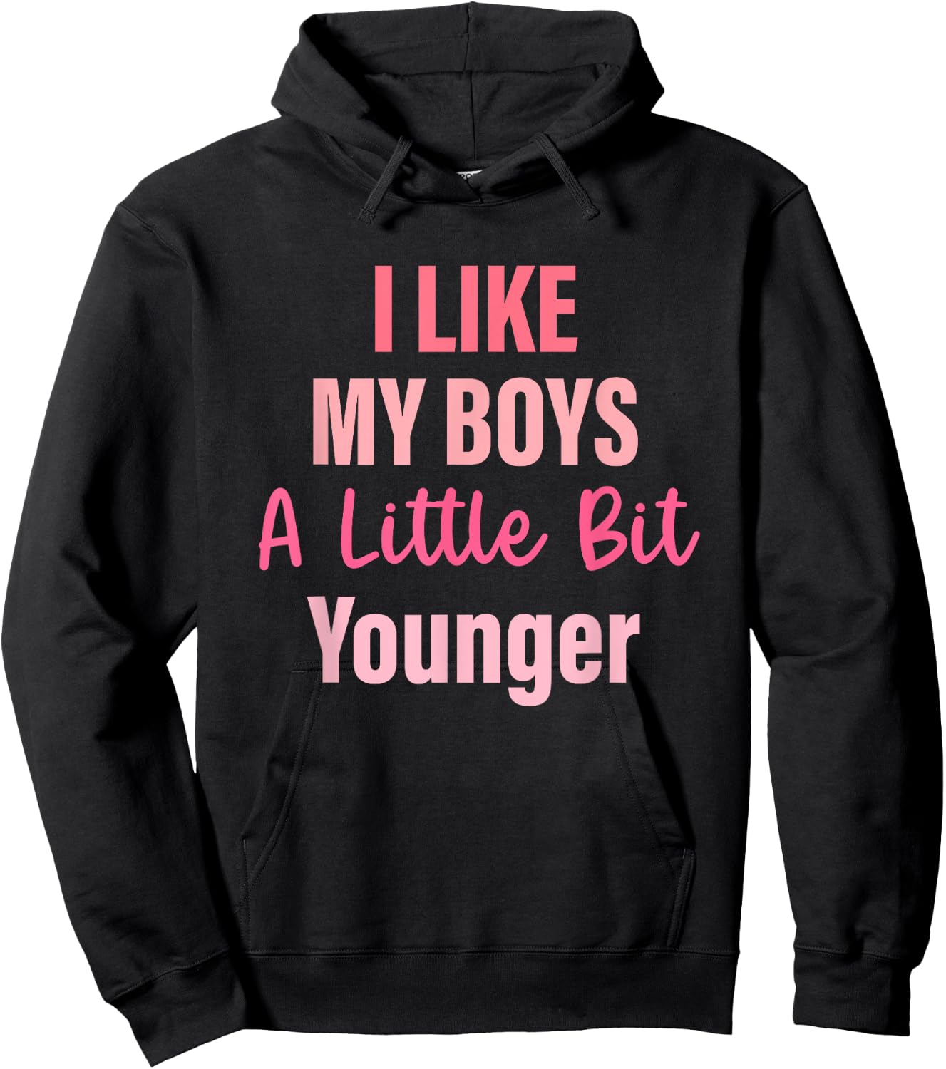 I Like My Boys A Little Bit Younger Quote Hoodie - Hoodie | Black