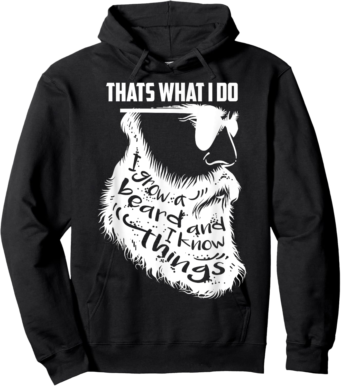 That's What I Do I Grow a Beard And I Know Things - Gift Hoodie - Hoodie | Black