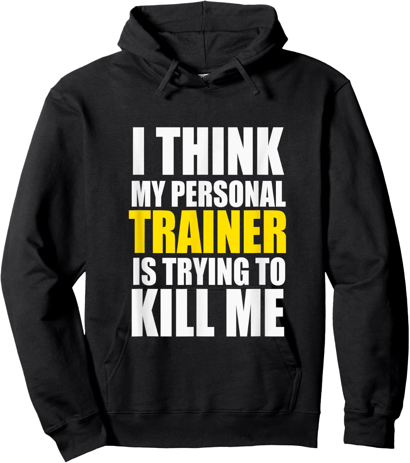 Funny Gym I Think My Personal Trainer is Trying to Kill Me Hoodie - Hoodie | Black