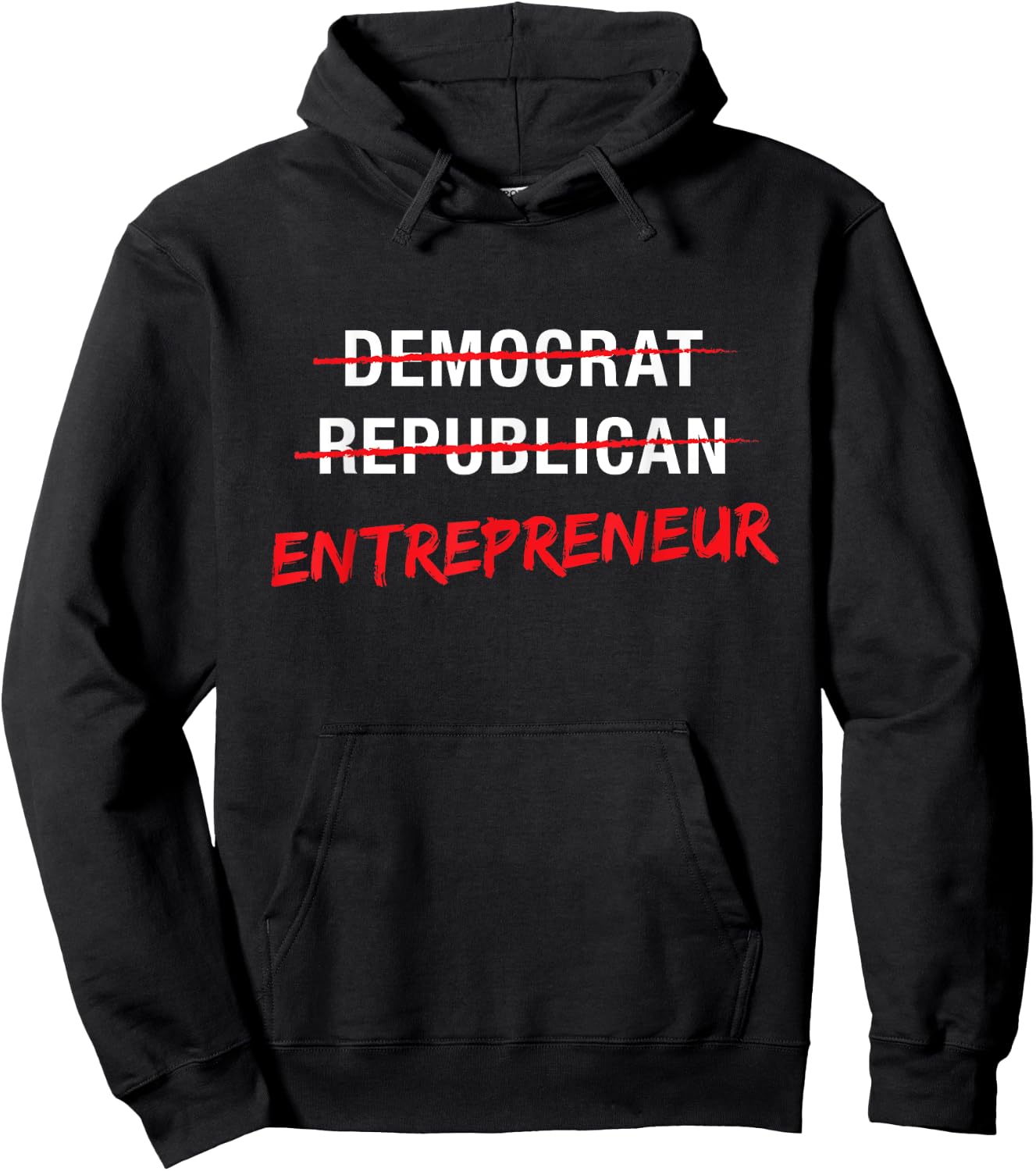 Political T Shirt Not Democrat Republican Entrepreneur Hoodie - Hoodie | Black