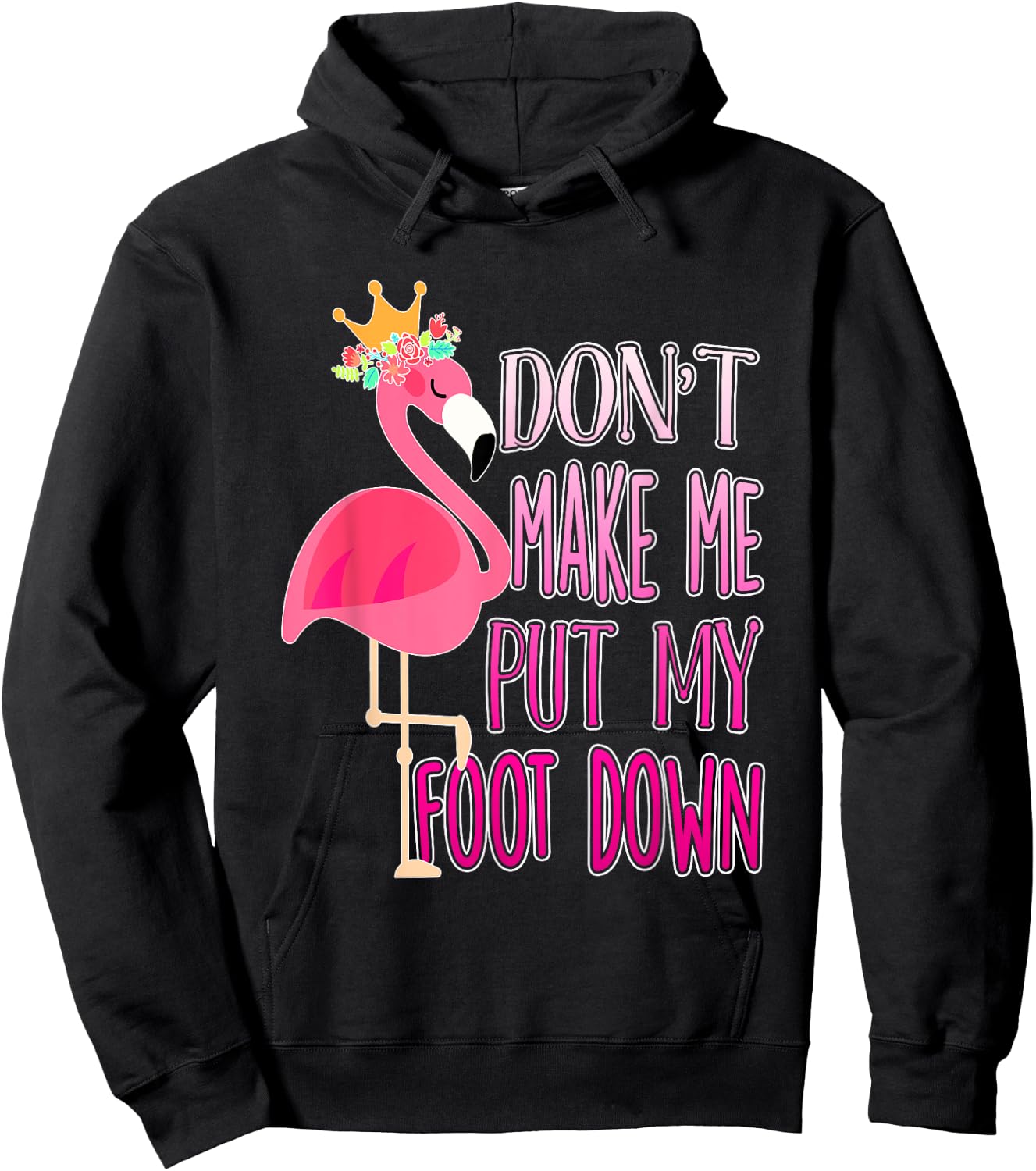 Don't make me put my foot down shirt Cute Flamingo lover Hoodie - Hoodie | Black
