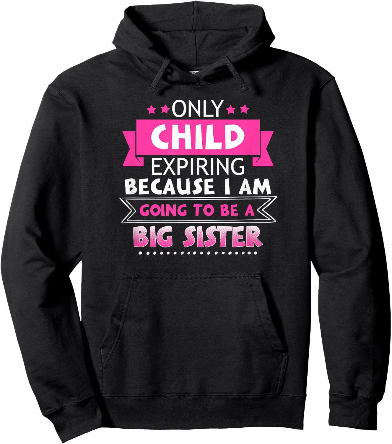 Only Child Expiring Because Going To Be A Big Sister Shirt Hoodie - Hoodie | Black