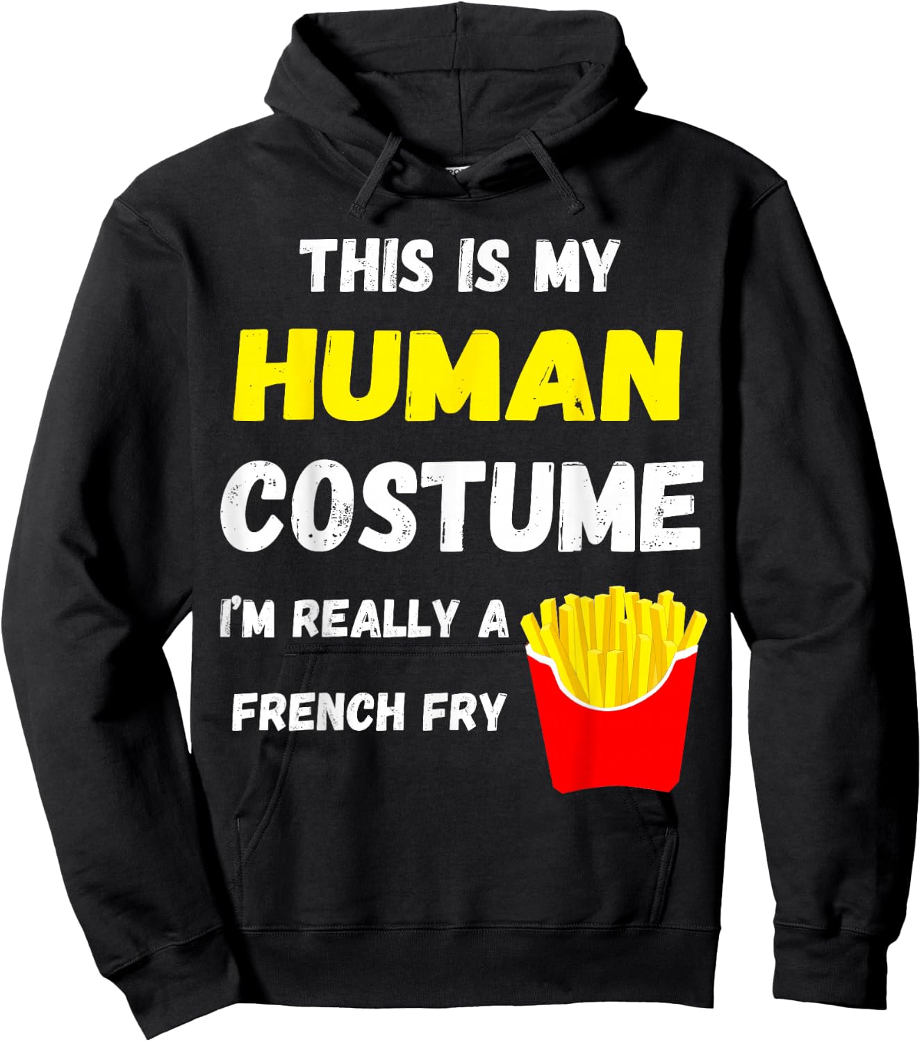 This Is My Human Costume I'm Really A French Fry Fries Hoodie - Hoodie | Black
