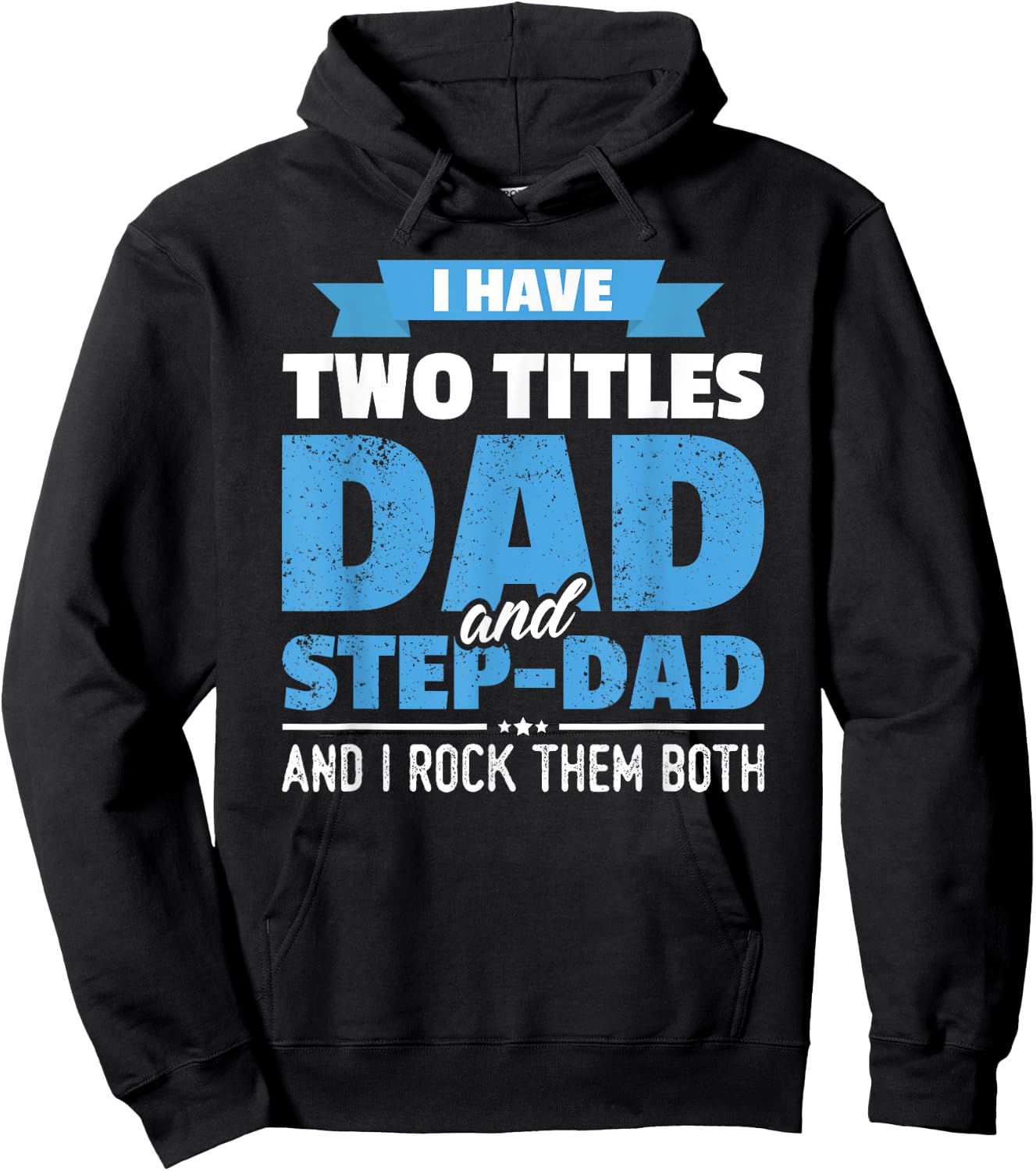 I Have Two Titles Dad And Step-Dad Gift Funny Father's Day Hoodie - Hoodie | Black