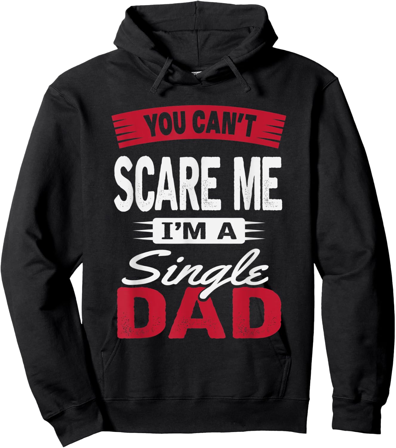 You Can't Scare Me I'm A Single Dad Shirt Father's Day Gift Hoodie - Hoodie | Black