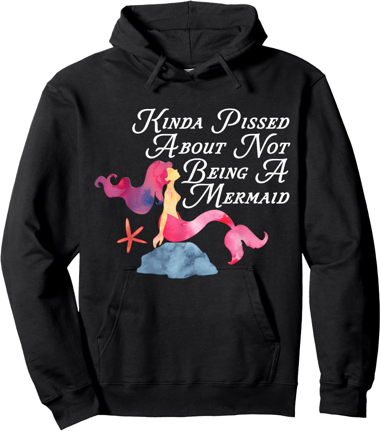 Kinda Pissed About Not Being A Mermaid Funny Magical Hoodie - Hoodie | Black