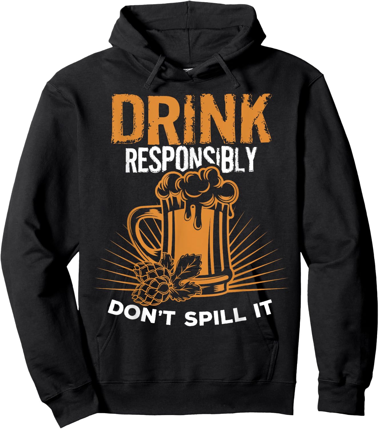 Drink Responsibly Don't Spill It T Shirt Hoodie - Hoodie | Black