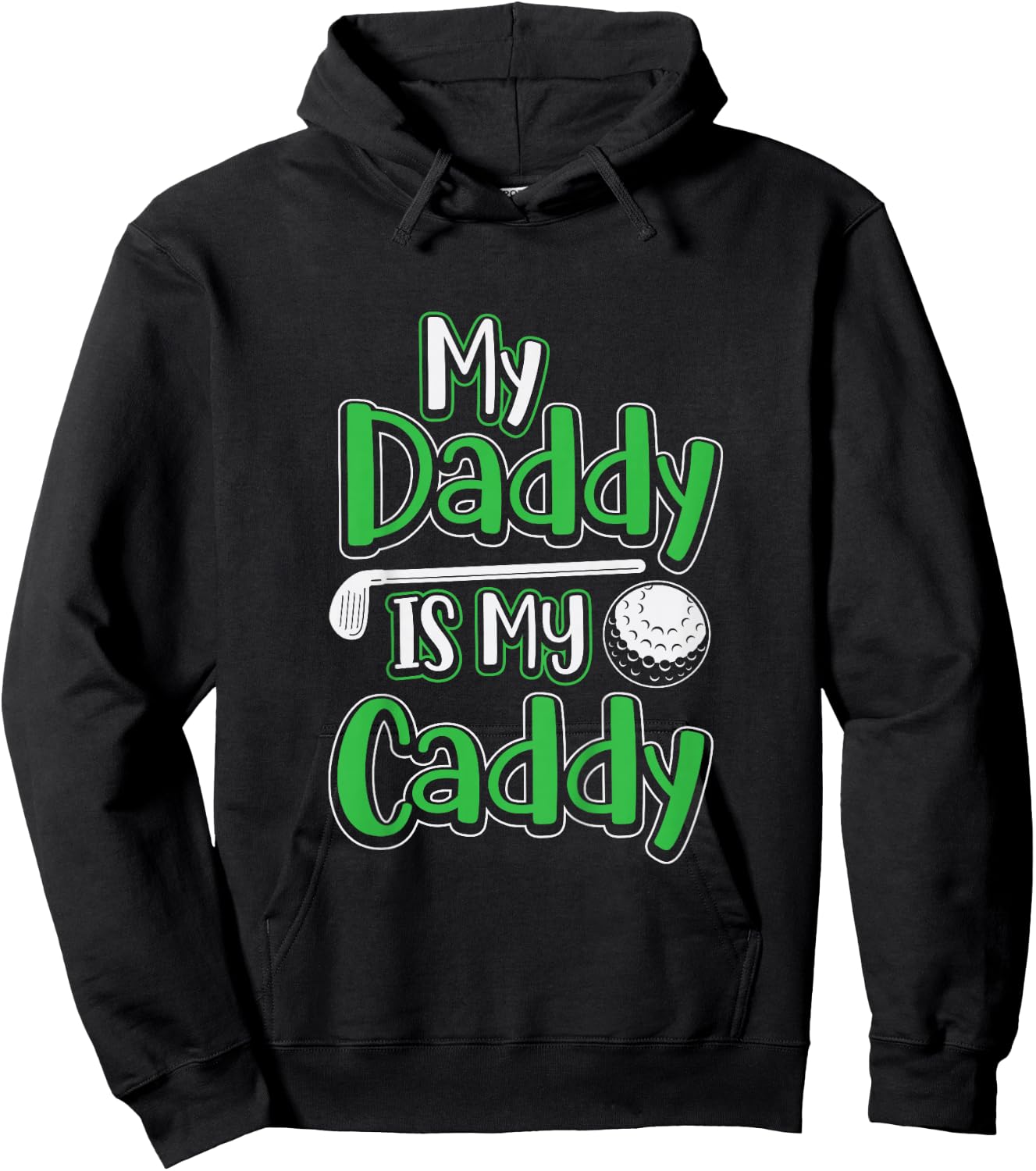 Daddy Is My Caddy Cute Kids Golfer Golf Club Course Gift Hoodie - Hoodie | Black