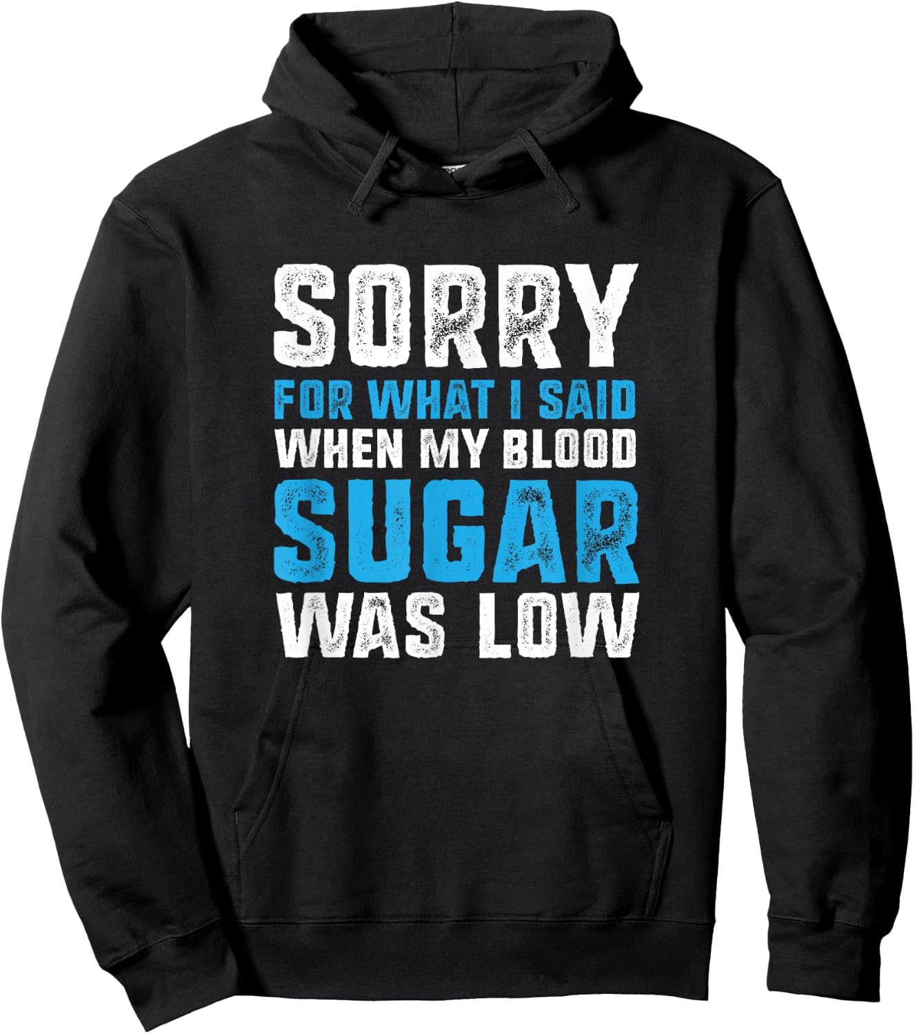 Sorry for What I Said when My Blood Sugar was Low Diabetes Hoodie - Hoodie | Black