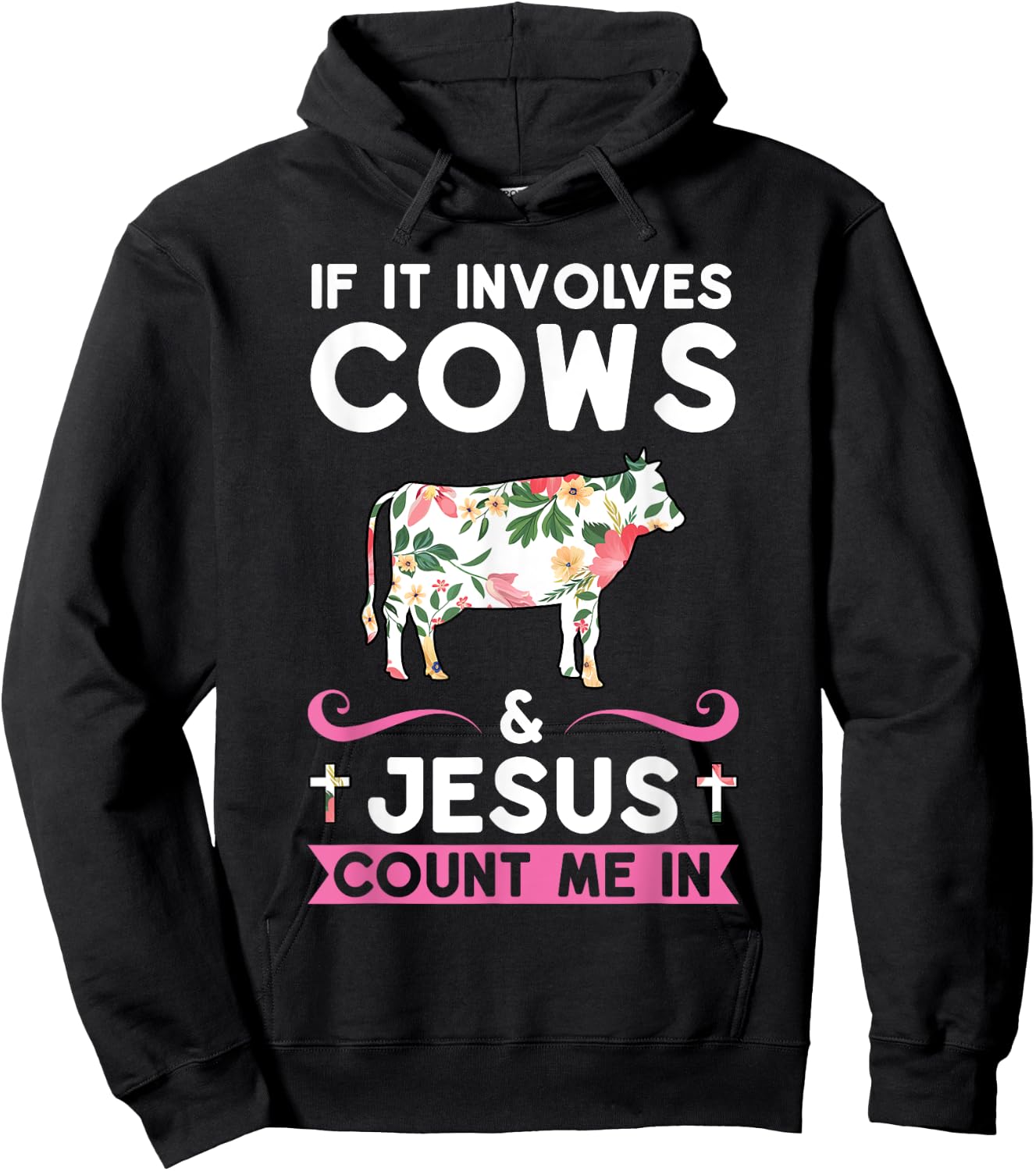 If it Involves Cows & Jesus Count Me in Cows Hoodie - Hoodie | Black