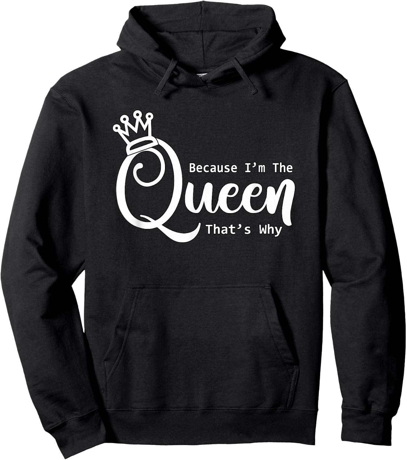 Funny Queen Shirt | Because I'm The Queen That's Why Hoodie - Hoodie | Black