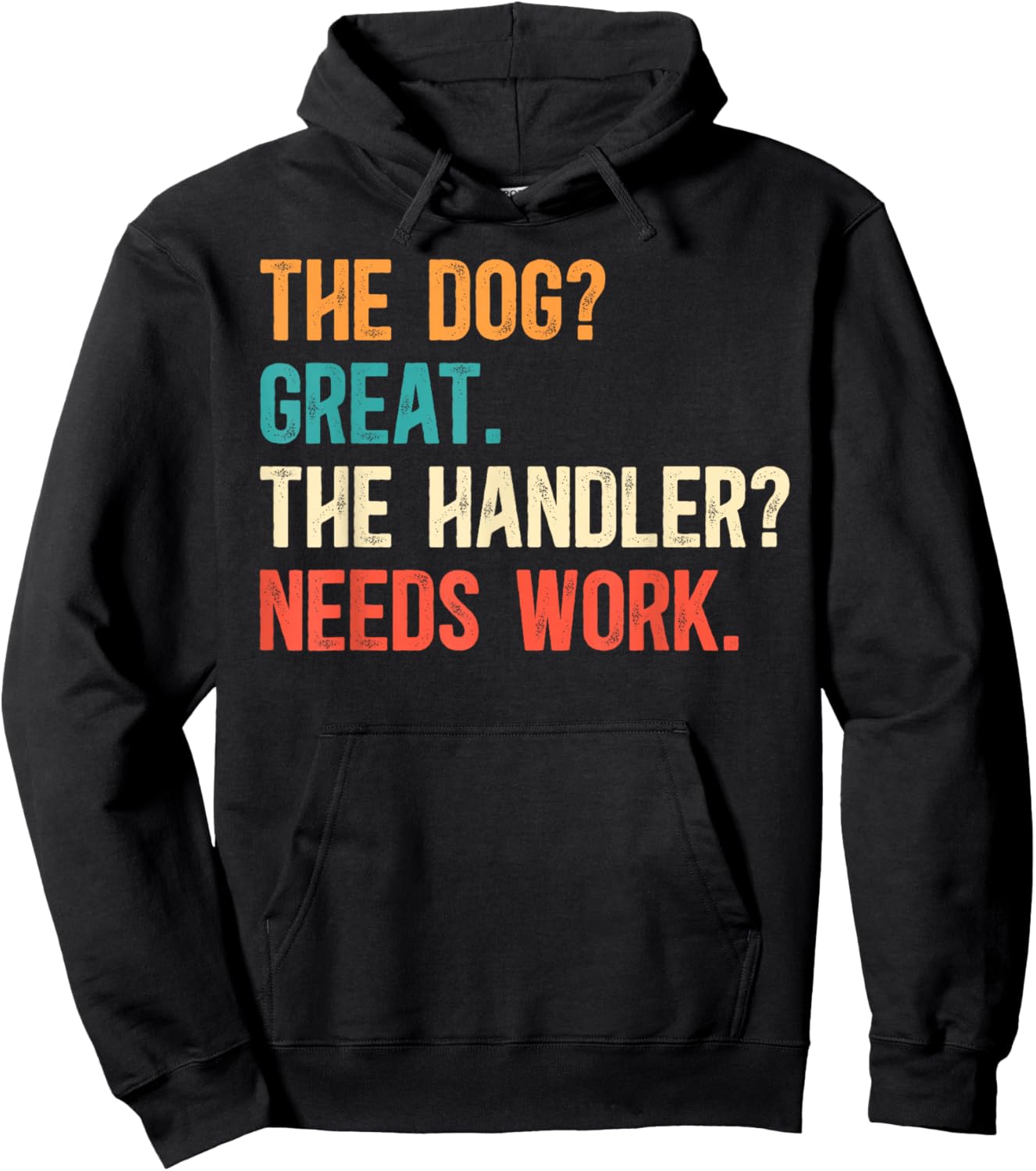 The Handler Needs Work Dog Trainer Dog Training Hoodie - Hoodie | Black