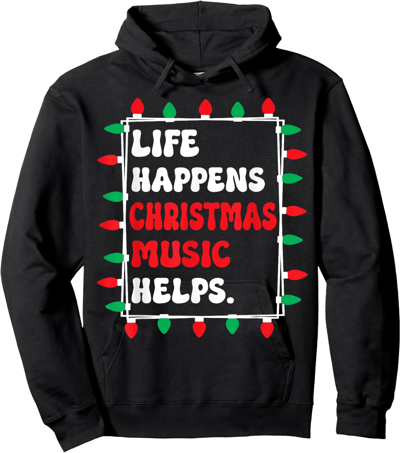 Life Happens Christmas Music Helps Xmas Lights Hoodie - Hoodie | Black