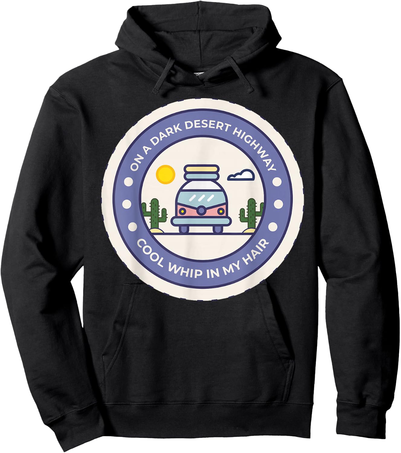 On A Dark Desert Highway Cool Whip In My Hair Hoodie - Hoodie | Black